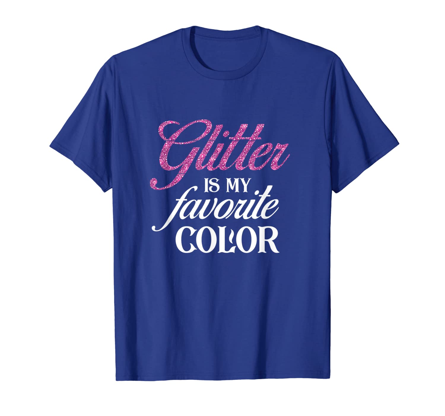 

glitter is my favorite color funny t-shirt, White;black