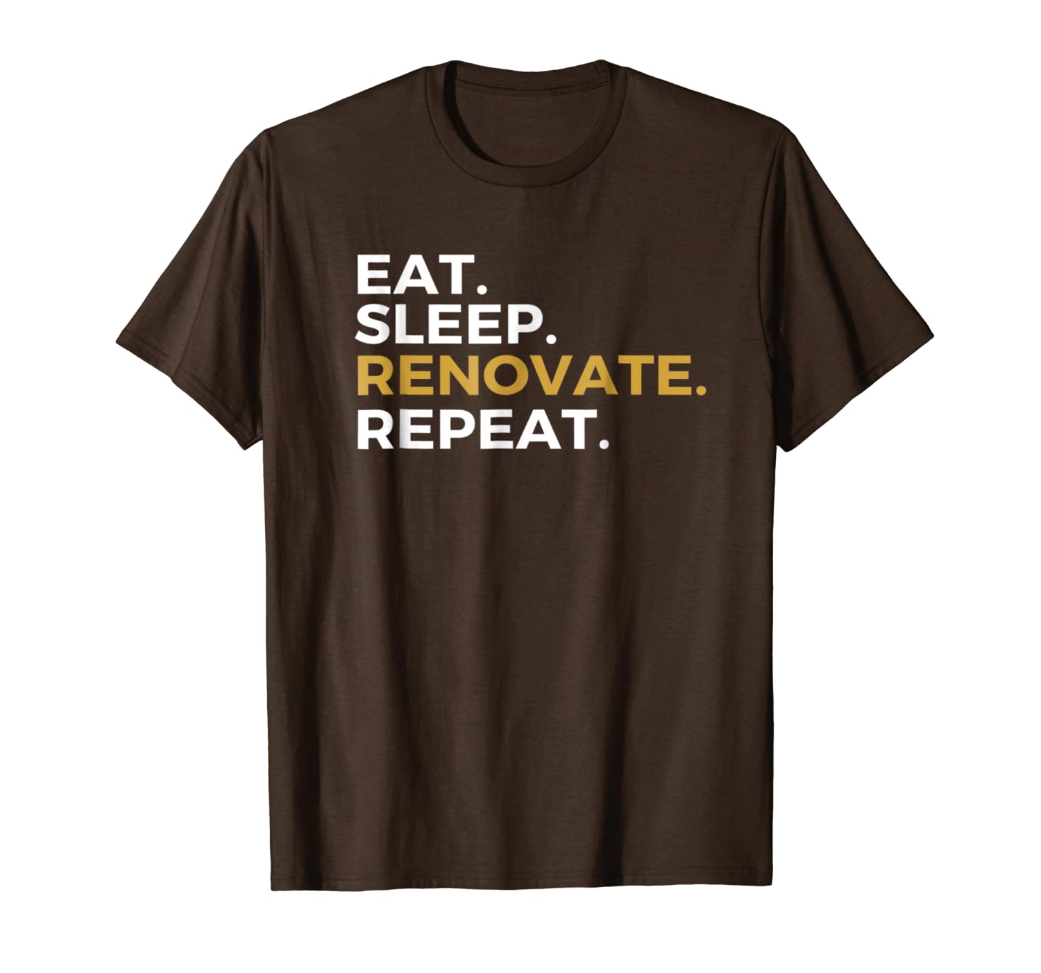 

eat sleep renovate repeat t-shirt renovation fix up homes, White;black