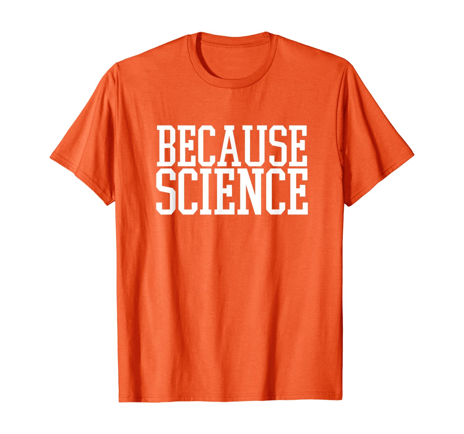 

Because Science T-Shirt funny saying mens and women shirt, White;black