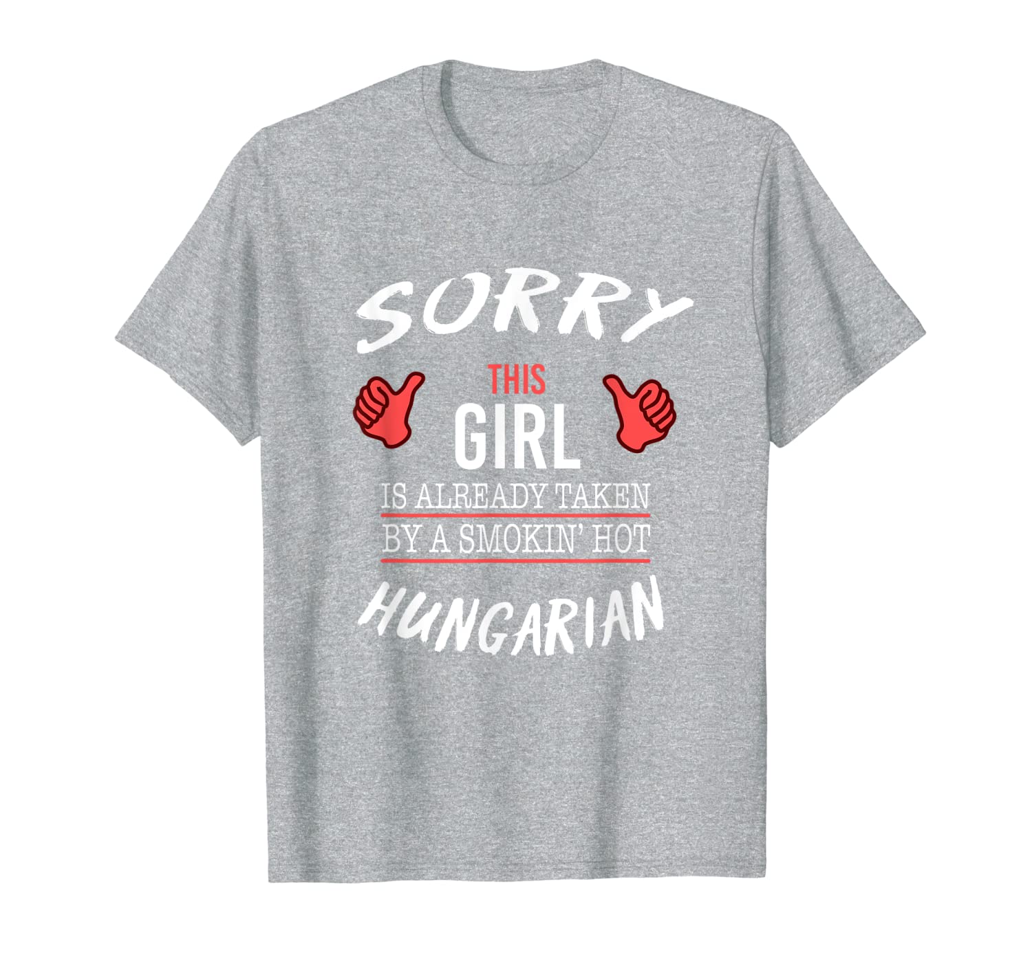 Sorry This Girl Taken By Hot Funny Hungarian American Hungry T-Shirt-image-702219784