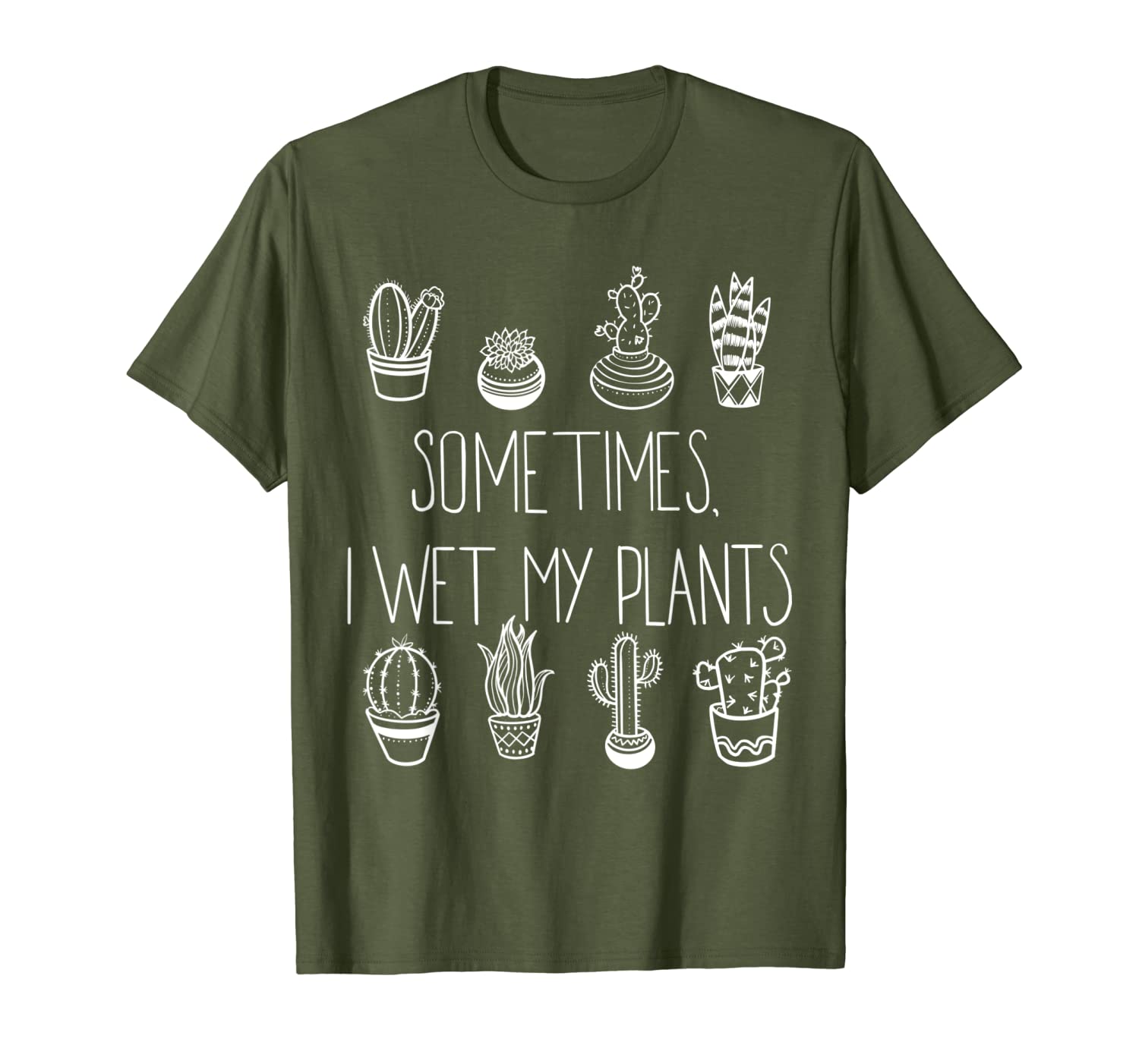Funny Succulent T-shirt, Sometimes I Wet My Plants-image-703635402