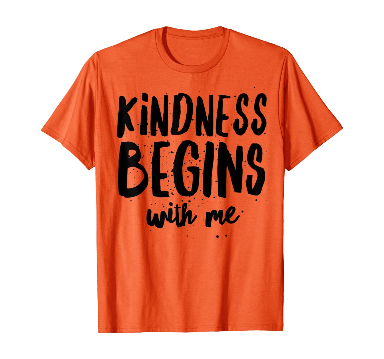 

Kindness Begins with Me - Kind Saying Inspirational Nice T-Shirt, White;black