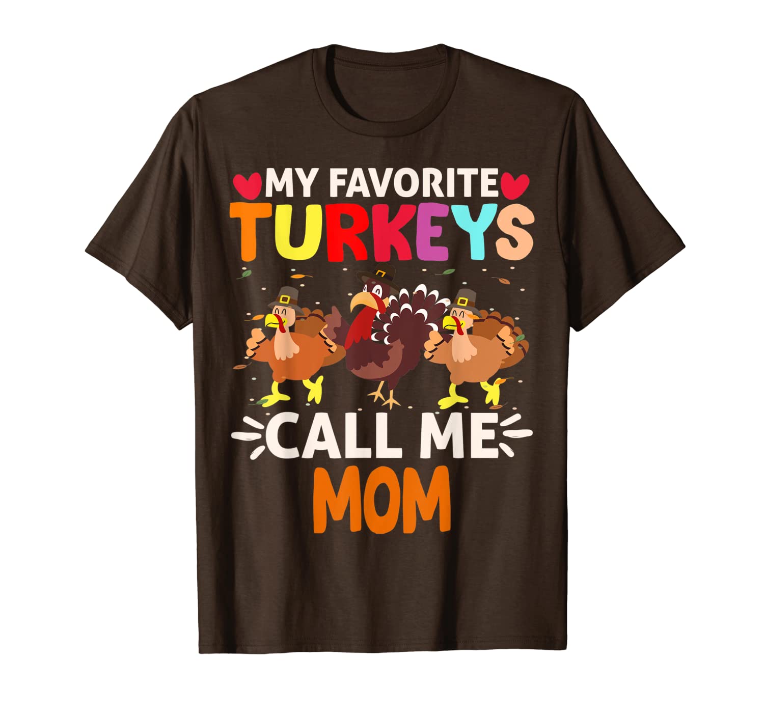 

my favorite turkeys call me mom t-shirt, White;black