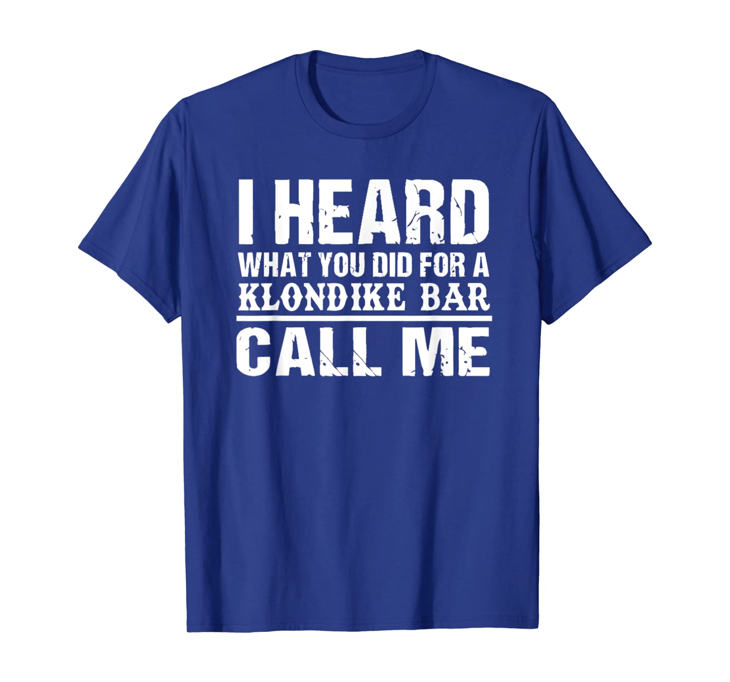 

I heard what you did for a klondike bar call me T-Shirt, White;black