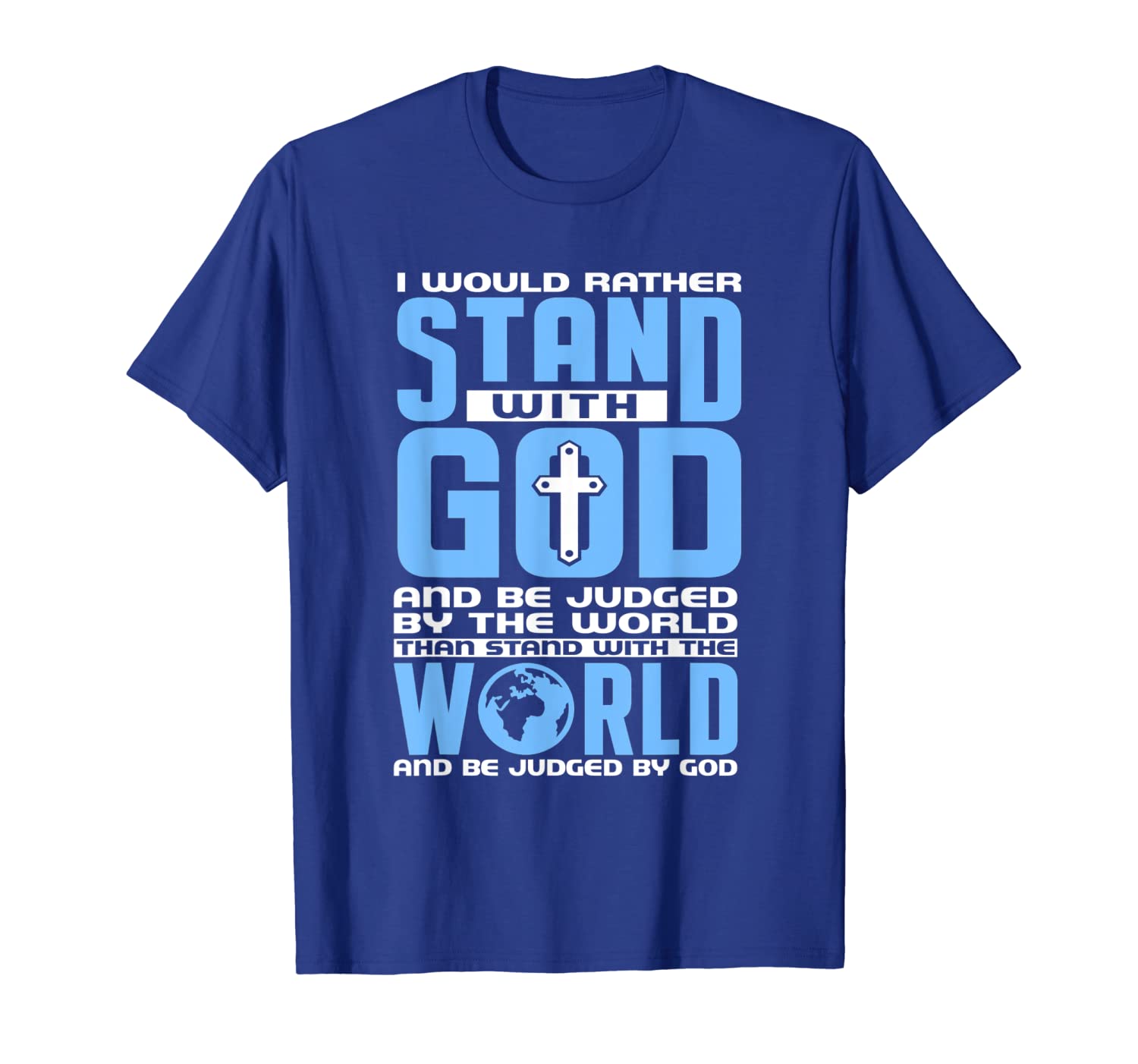 

i would rather stand with god and be judged by the world tee, White;black