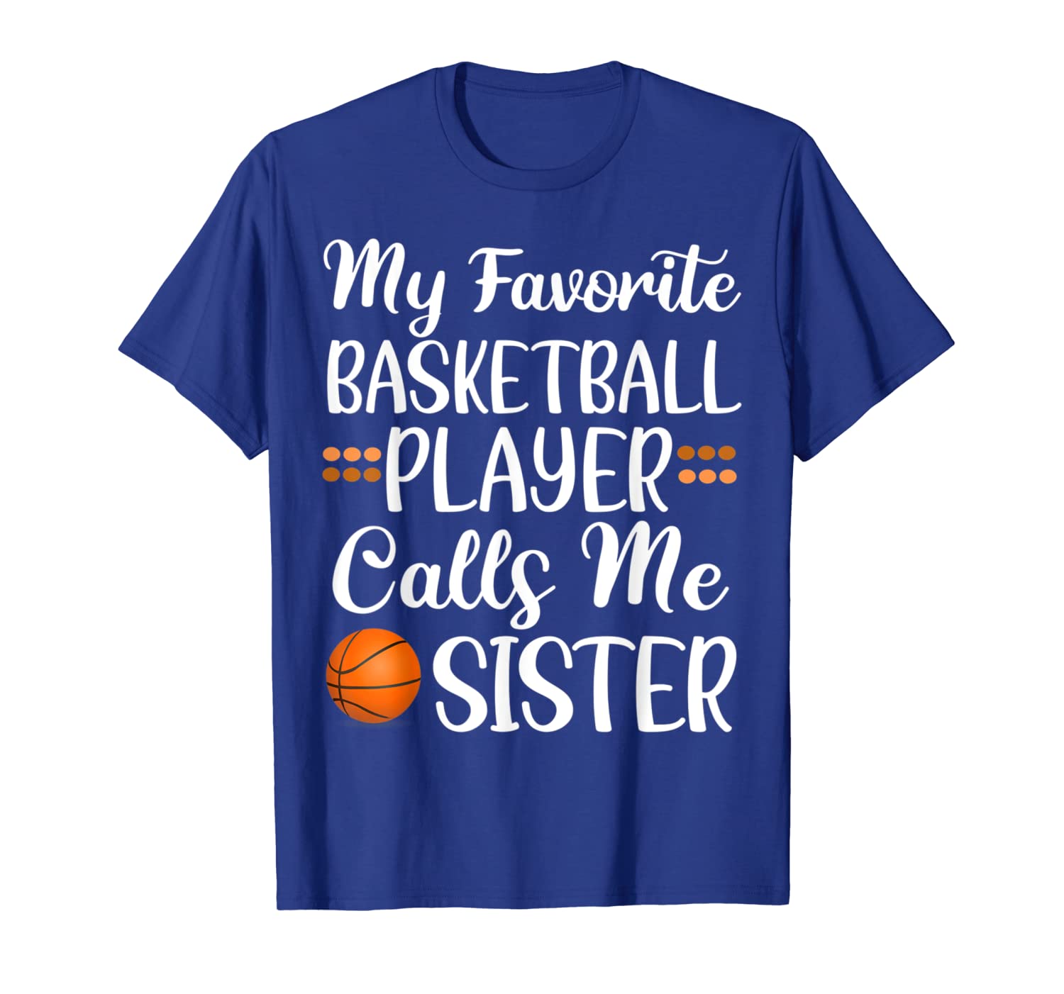 

my favorite basketball player calls me sister cute sibling t-shirt, White;black