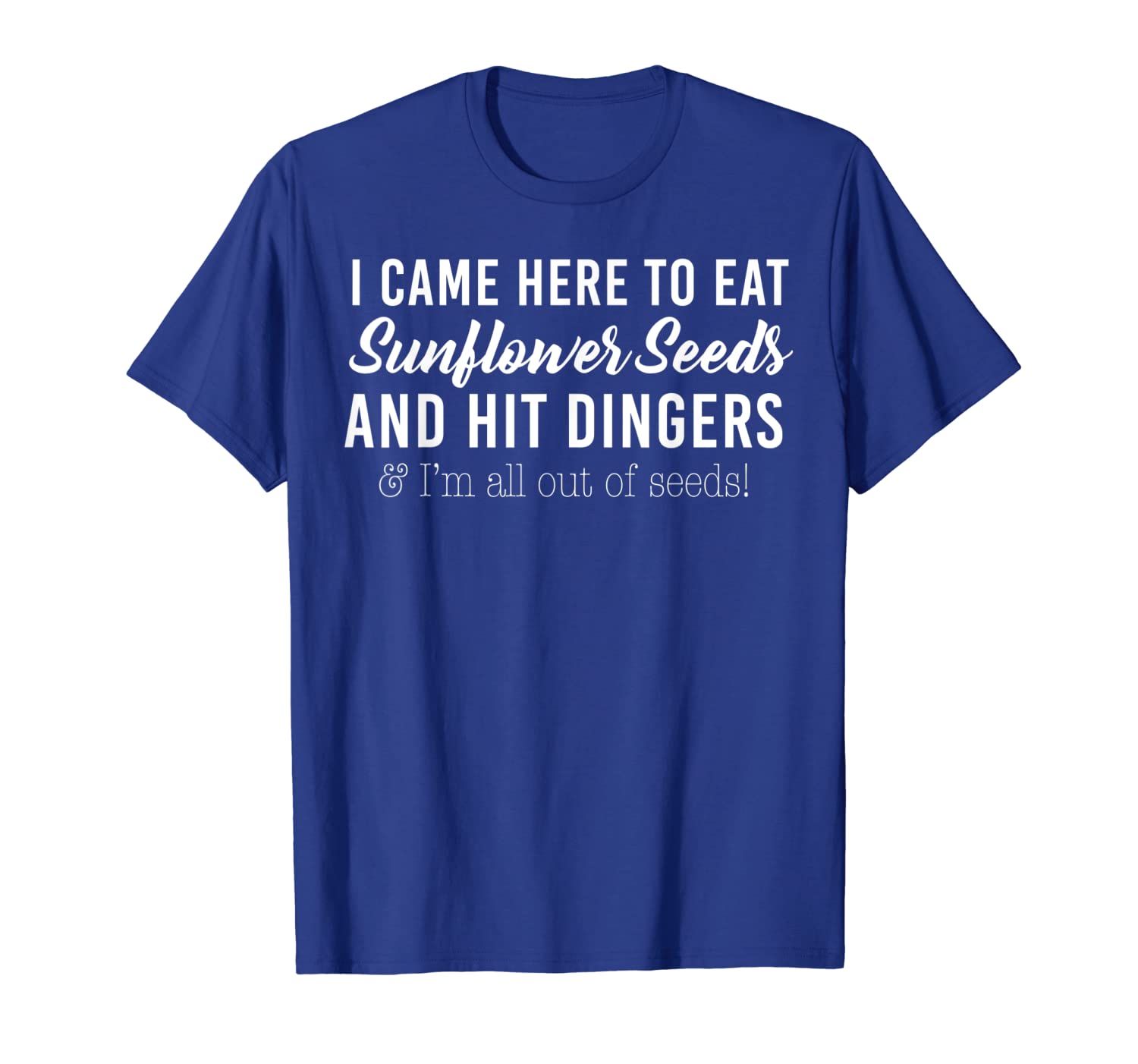 

i came here to eat sunflower seeds and hit dingers t-shirt, White;black