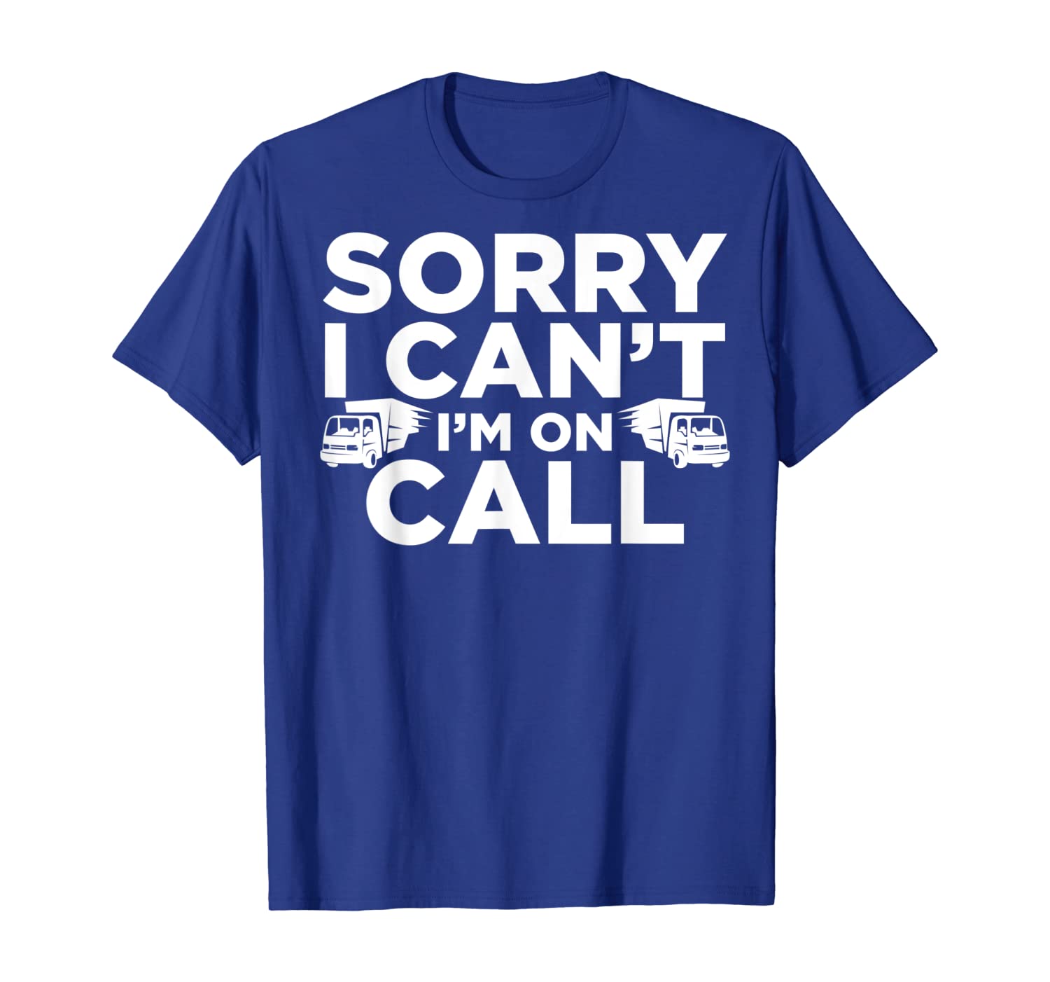

Sorry I Can't I'm On T-Shirt Truck Driver Shirt Trucker Gift, White;black