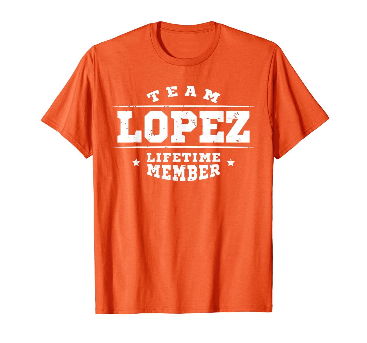 

Team Lopez Lifetime Member Gift Shirt Proud Family Surname T-Shirt, White;black