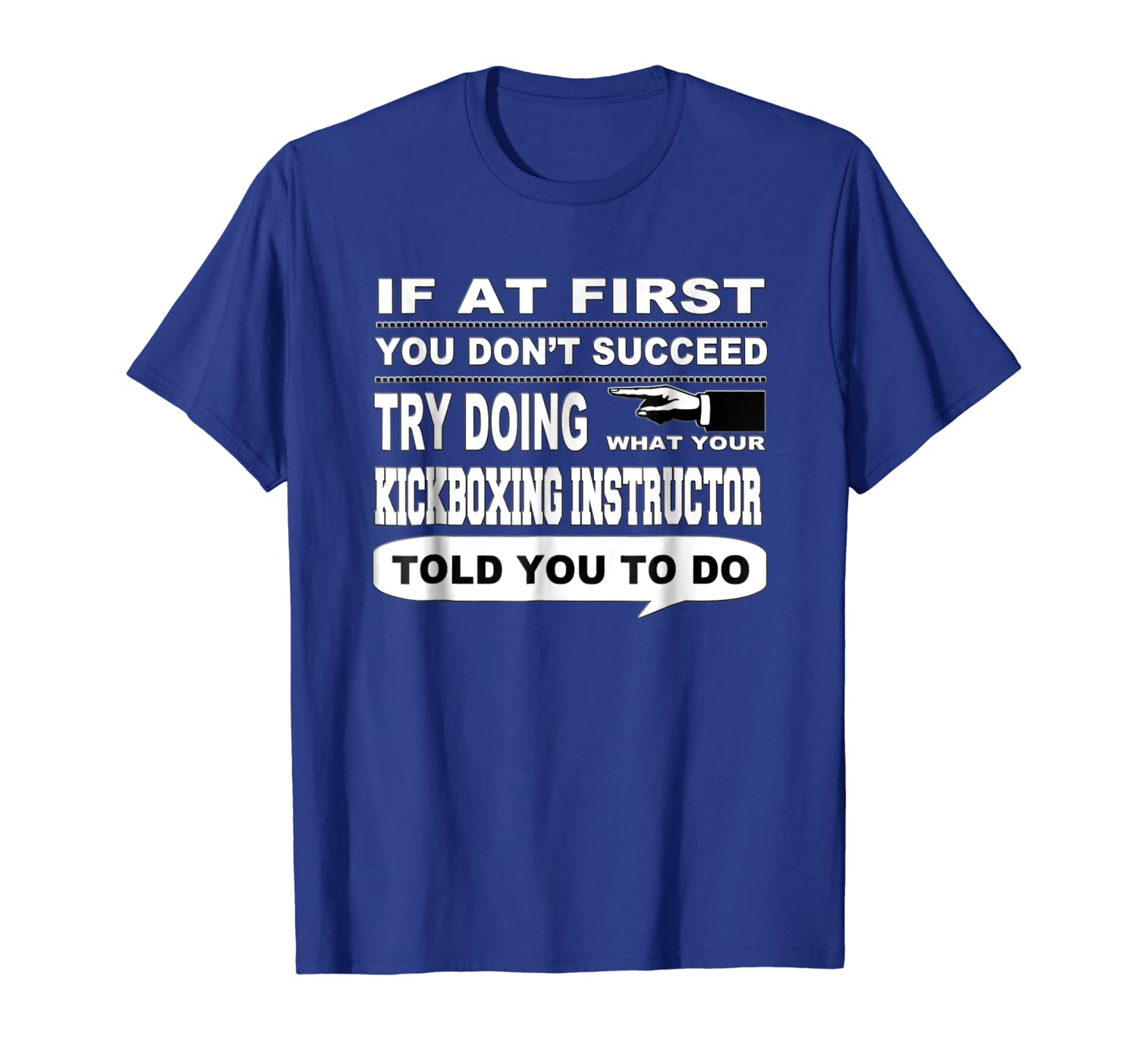 

If at First You Don't Succeed Kickboxing Instructor T-Shirt, White;black