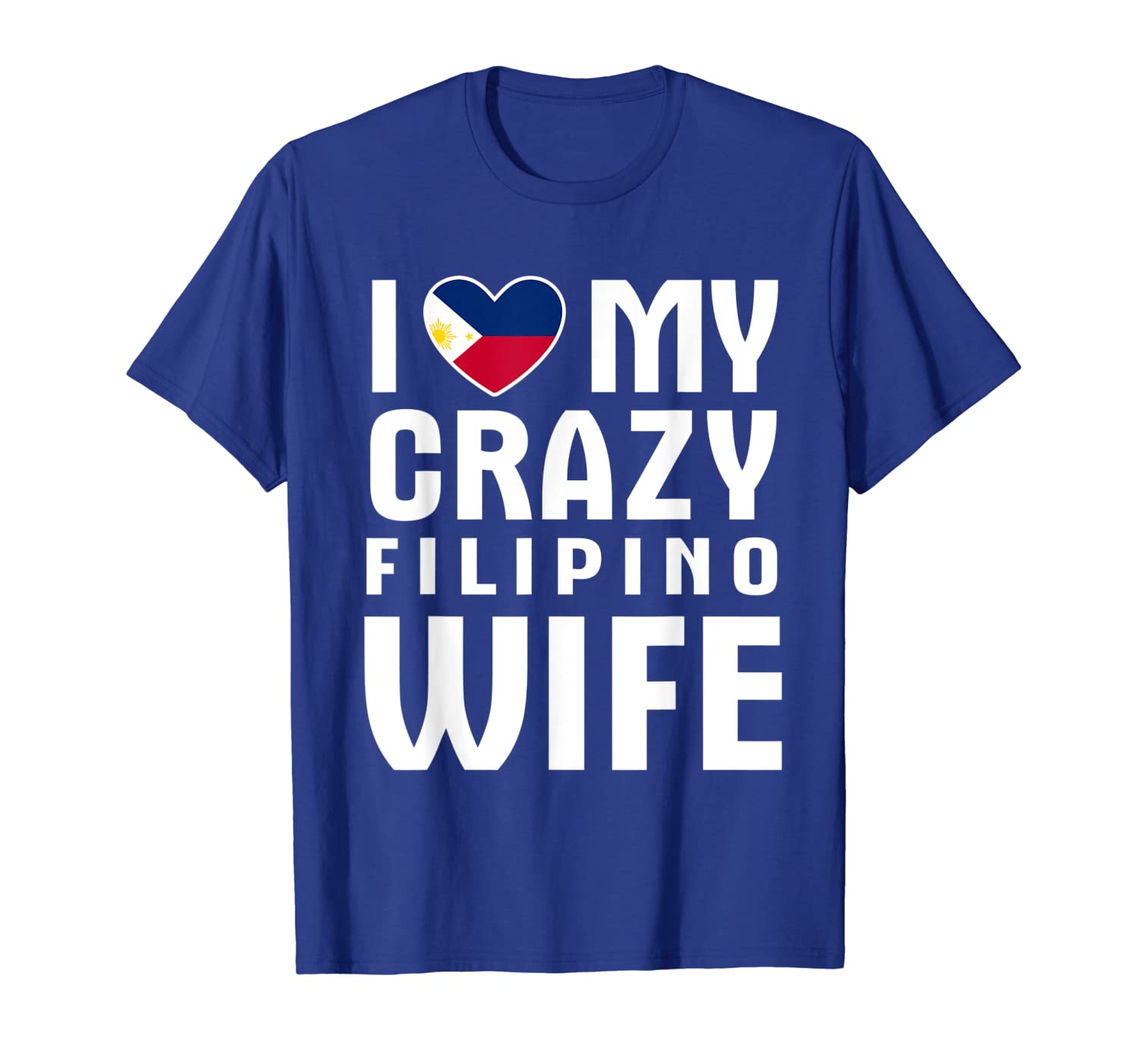 

i love my crazy filipino wife funny t-shirt for husband, White;black