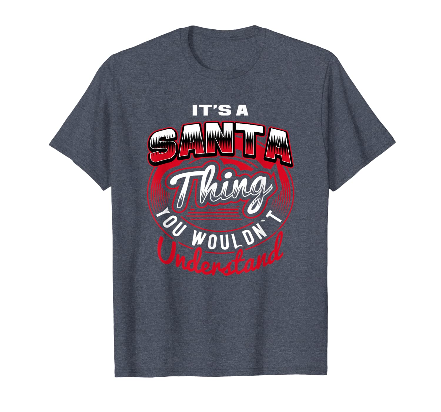 

it's a santa thing funny name gift t-shirts, White;black