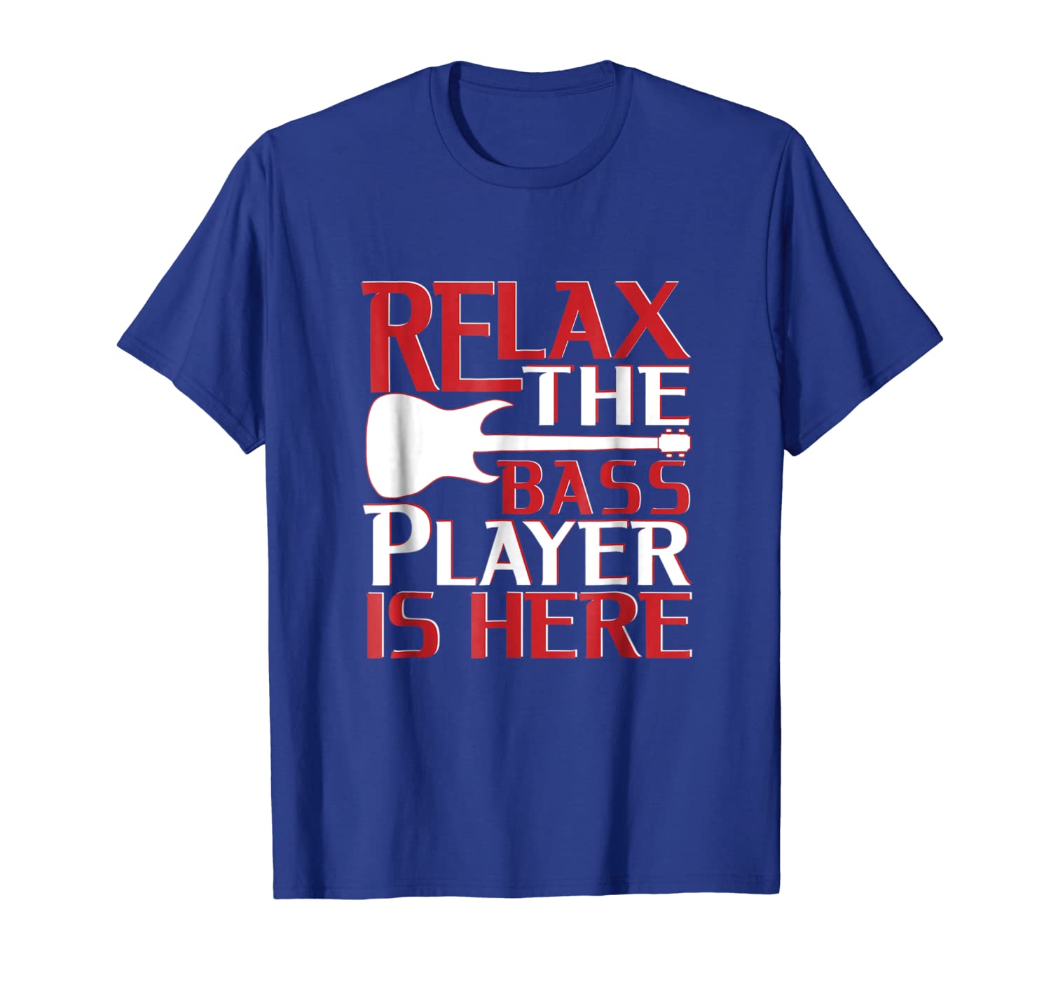 

relax the bass player is here funny musician t-shirt, White;black