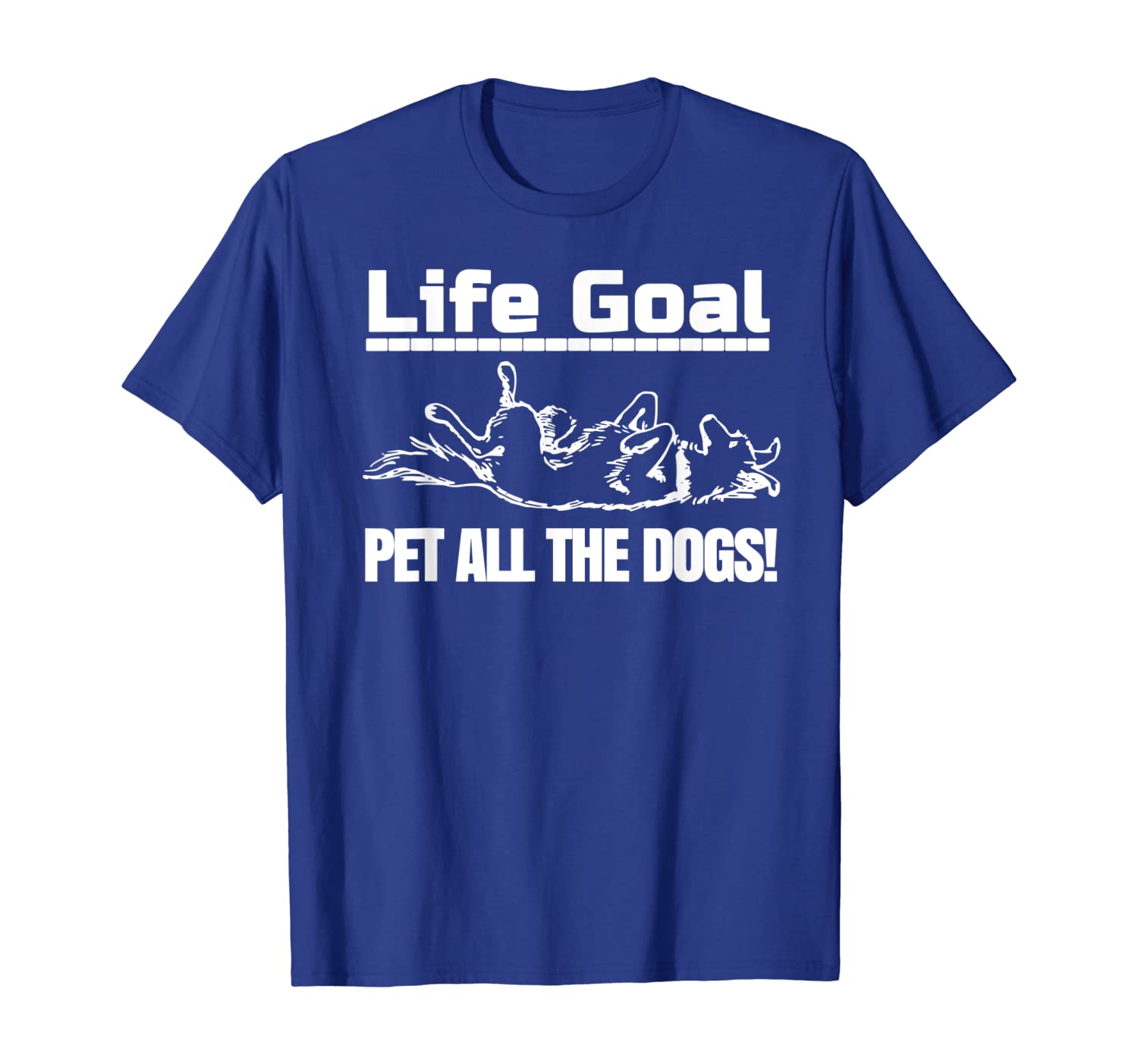 

Dog Lover Shirt Life Goal Pet All the Dogs Canine Dog, White;black