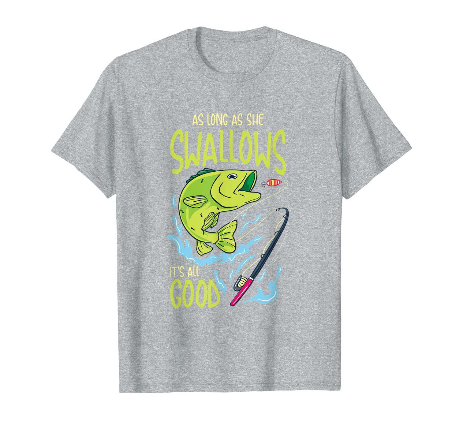 As Long As She Swallows It&#039;s All Good Fishing Bobbers Tee-image-703602700
