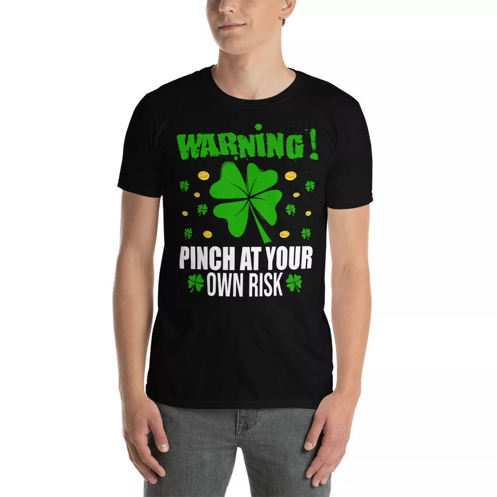 

Warning Pinch At Your Own Risk Funny St Patrick's Day Irish Shamrock T-Shirt, White;black