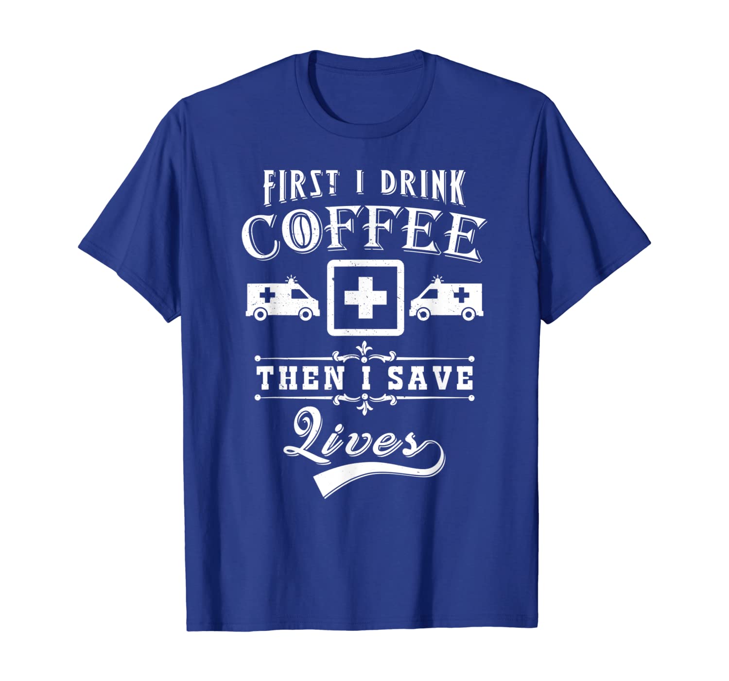 

EMT Paramedic First Responder Shirt Funny Coffee Lover Gifts, White;black