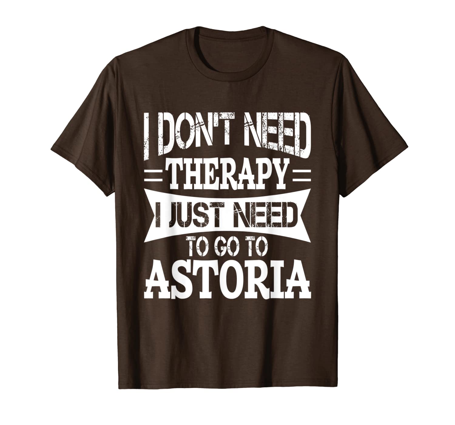 

i don't need therapy i just need to go to astoria t-shirt, White;black