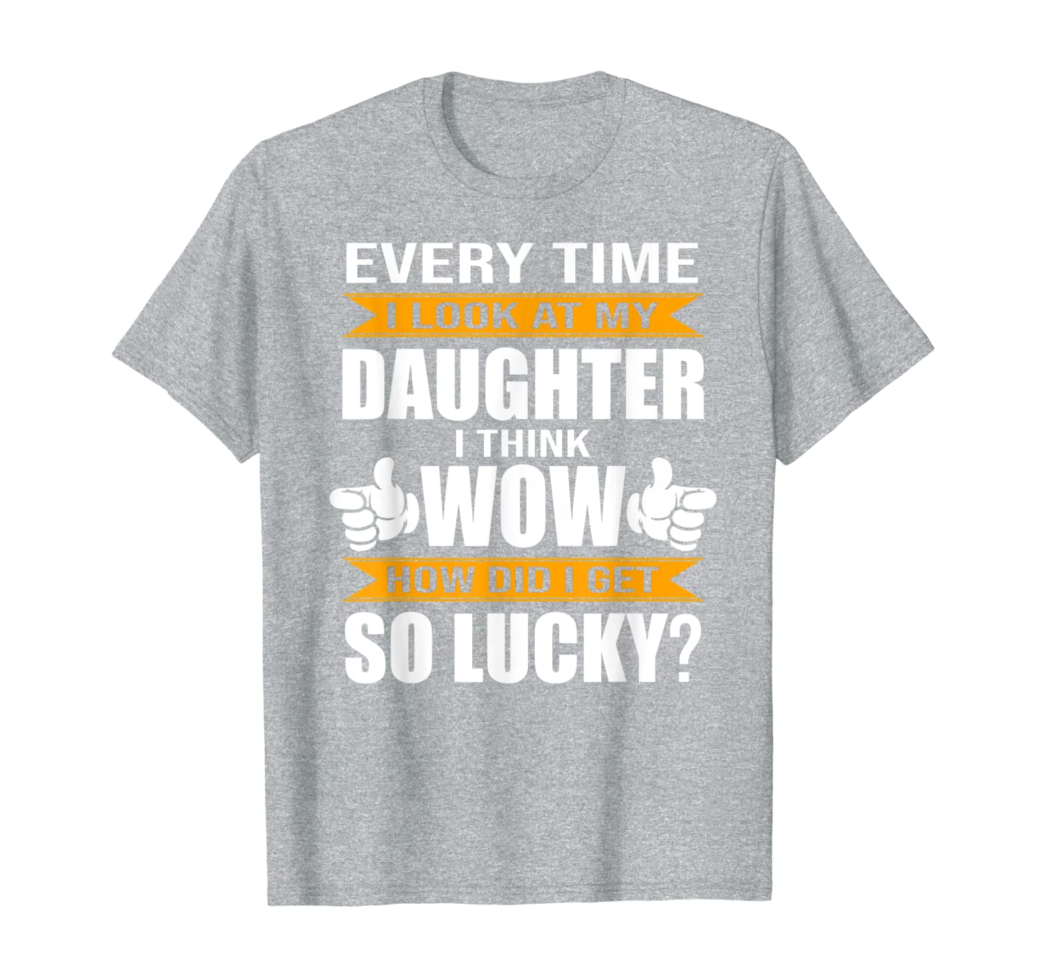 

mens i look at my daughter i think i lucky fathers day tshirt, White;black