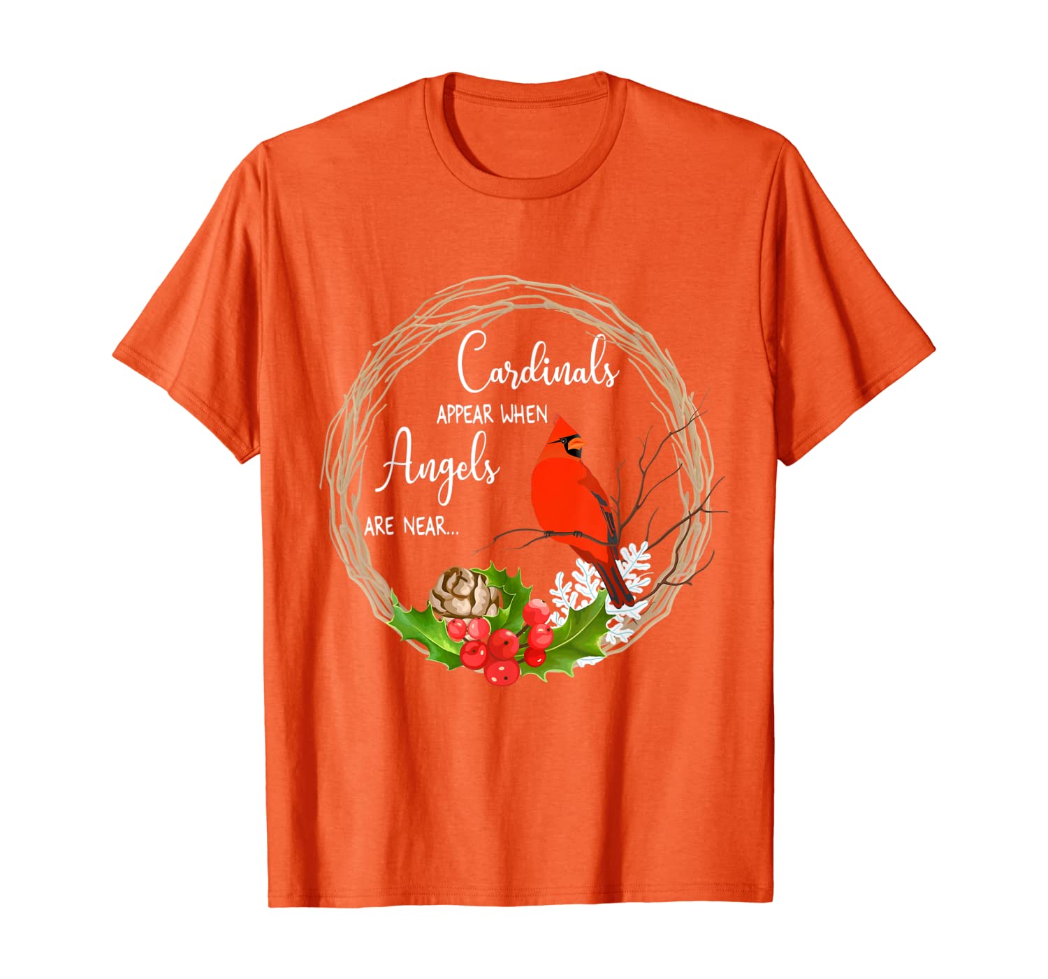 

Cardinals appear when angels are near Birds T-Shirt, White;black