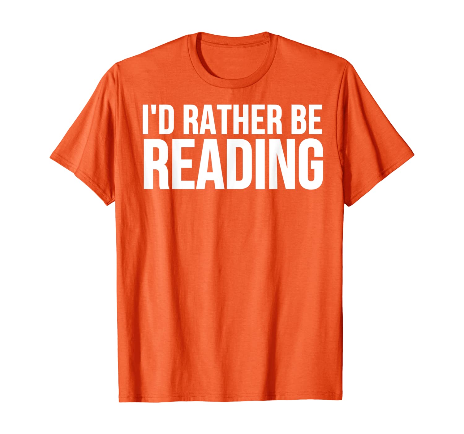 

Book Reader Funny Gift - I'd Rather Be Reading T-Shirt, White;black