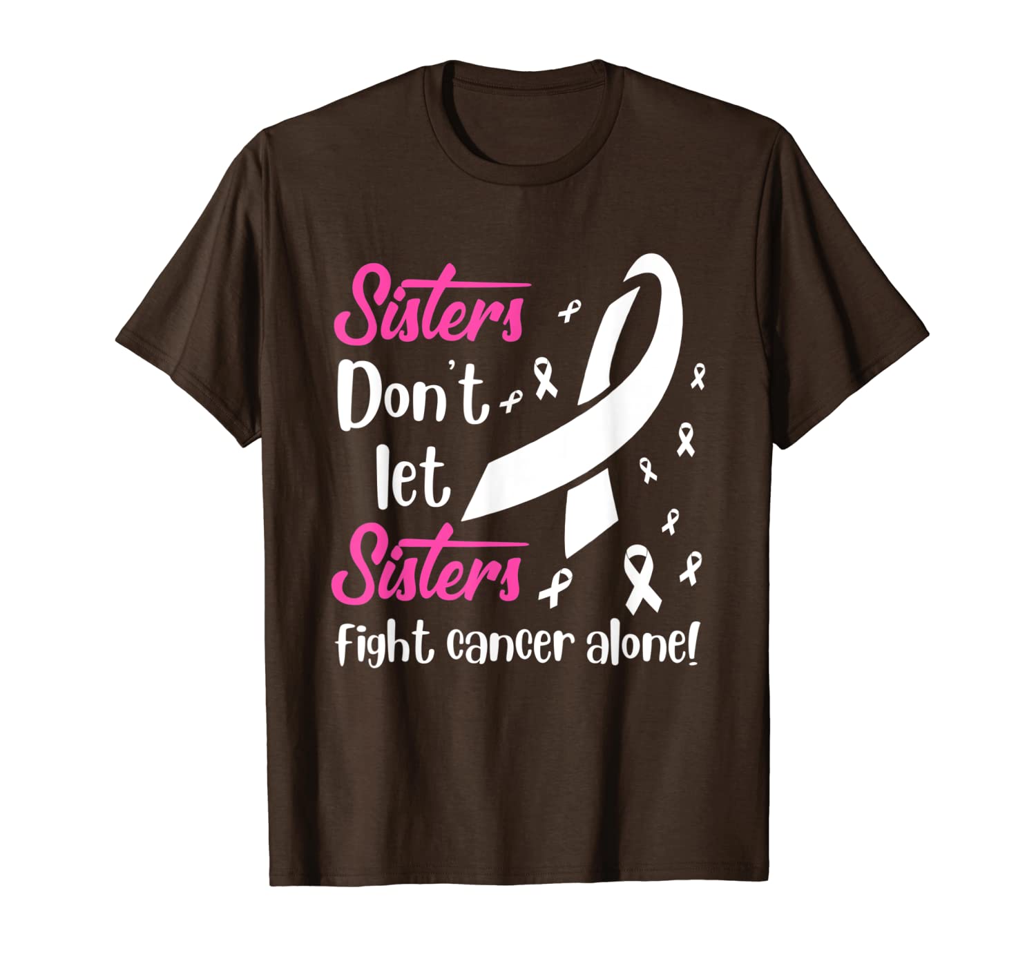 

sisters don't let sisters fight lung cancer alone shirt, White;black