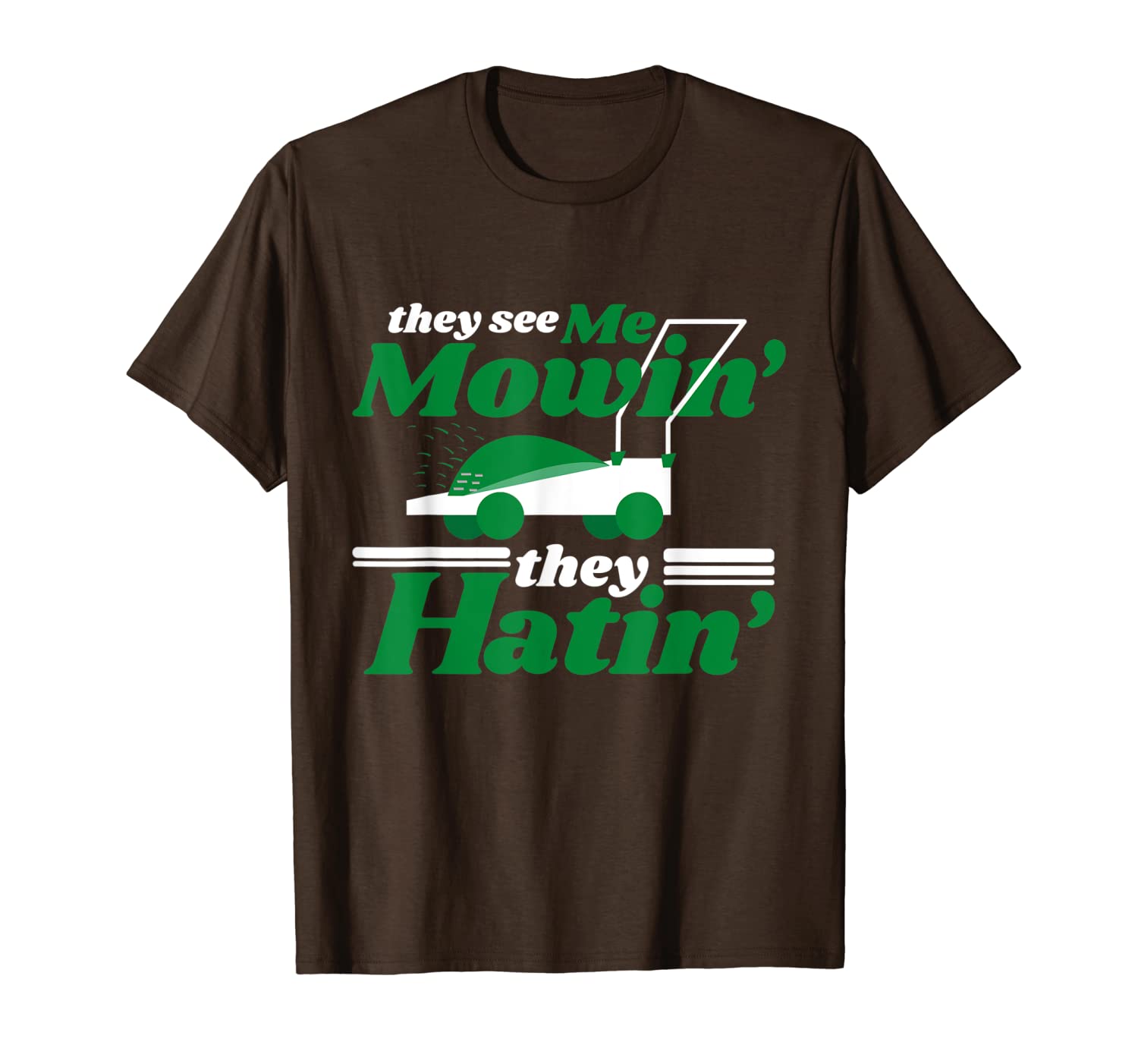 

they see me mowin they hatin funny lawn mower t-shirt, White;black