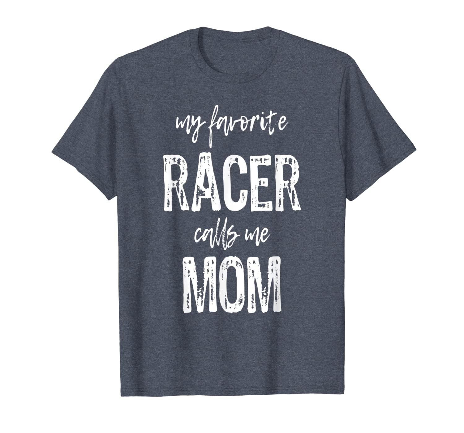 

my favorite racer calls me mom funny race gift t-shirt, White;black
