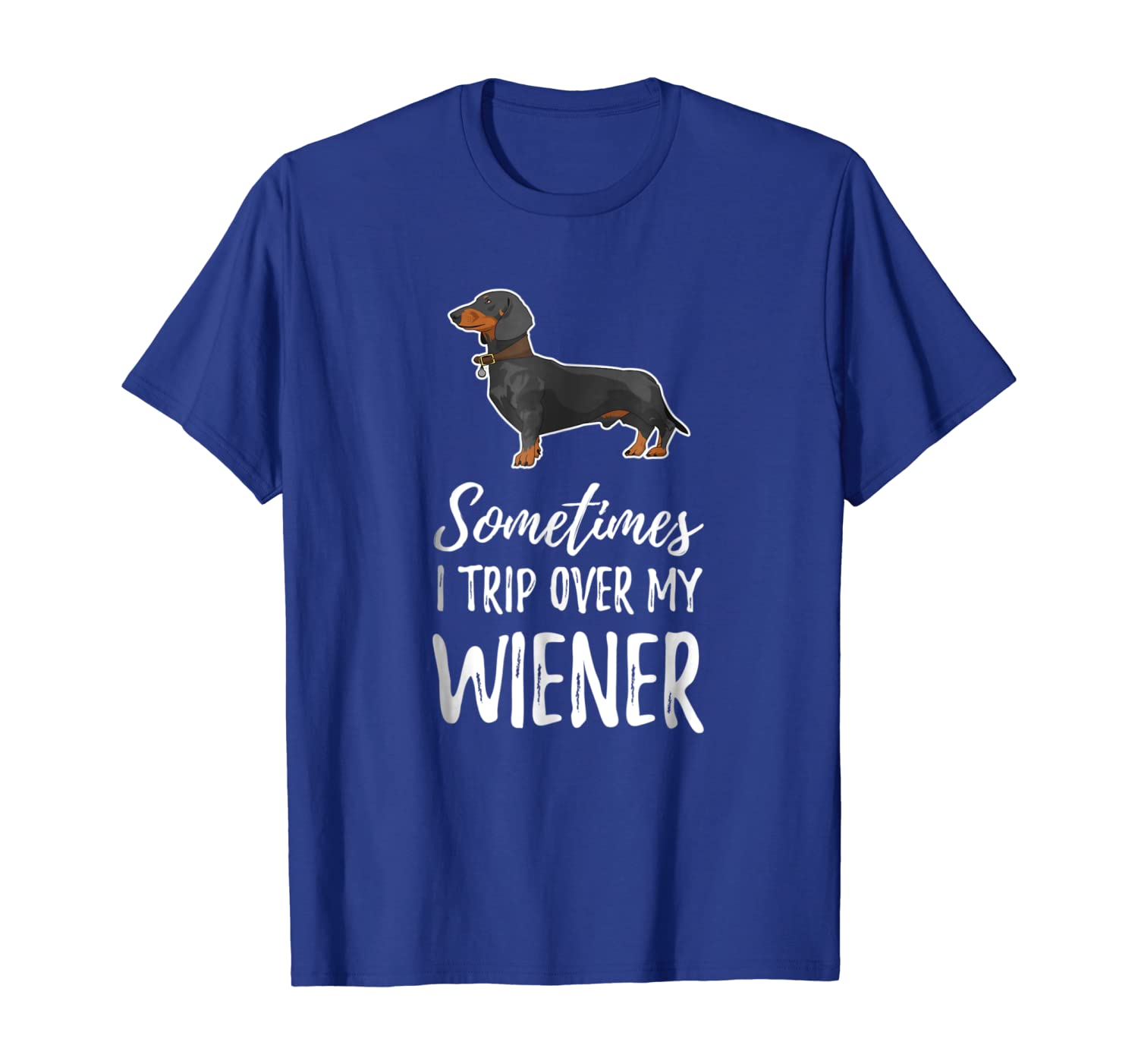 

dachshund dog t shirt sometimes i trip over my wiener, White;black