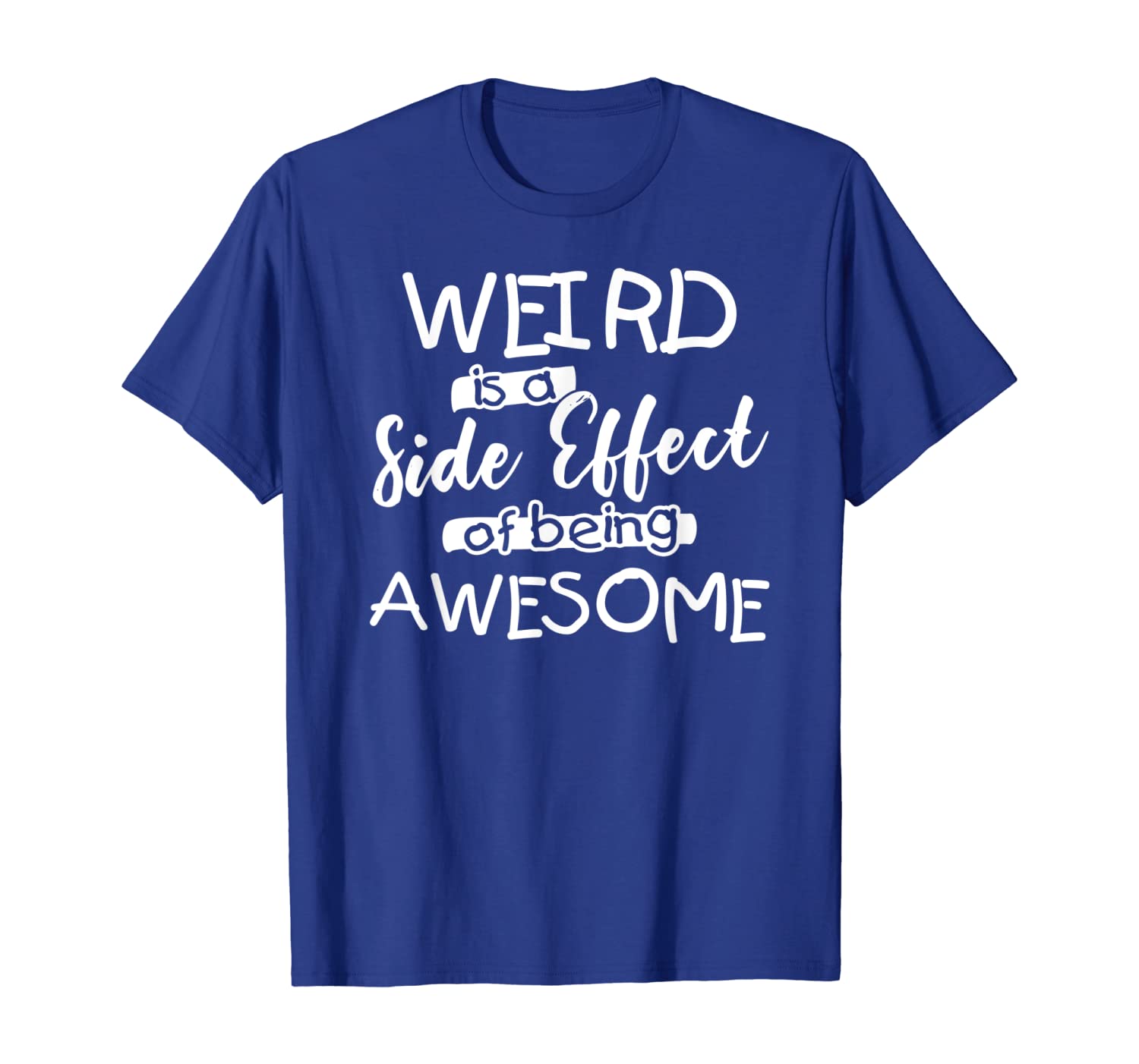 

I'm A Weirdo Shirt, Weird Is A Side-Effect Of Being Awesome, White;black