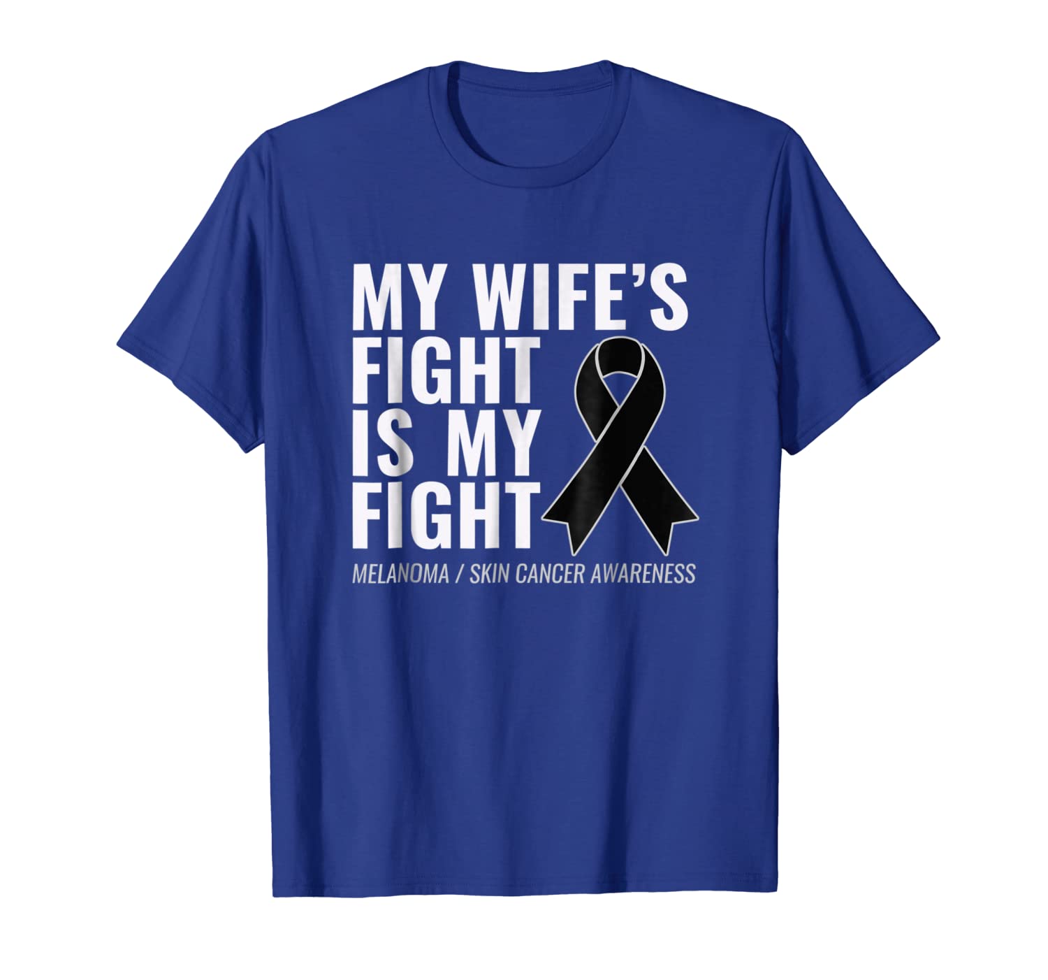 

melanoma skin cancer shirt: my wife's fight is my fight, White;black