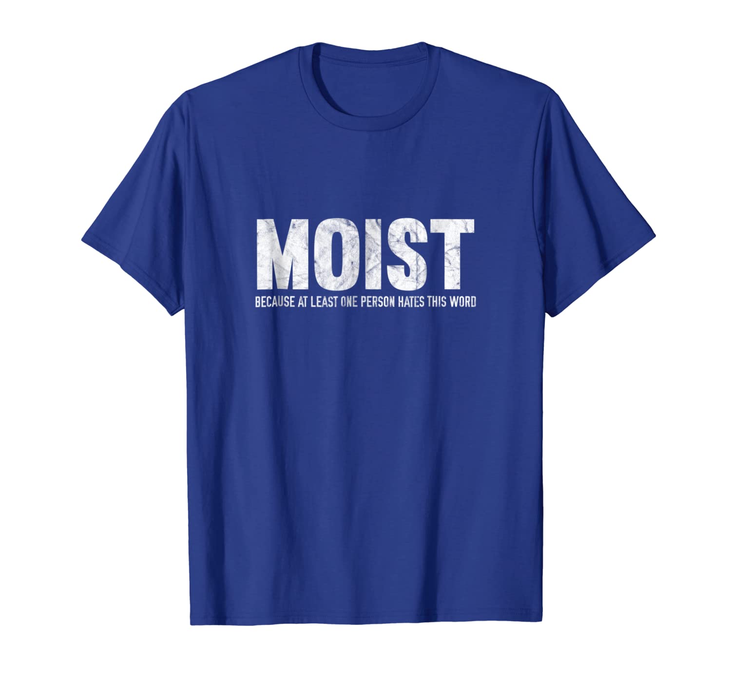

moist because at least one person hates this word t-shirt, White;black