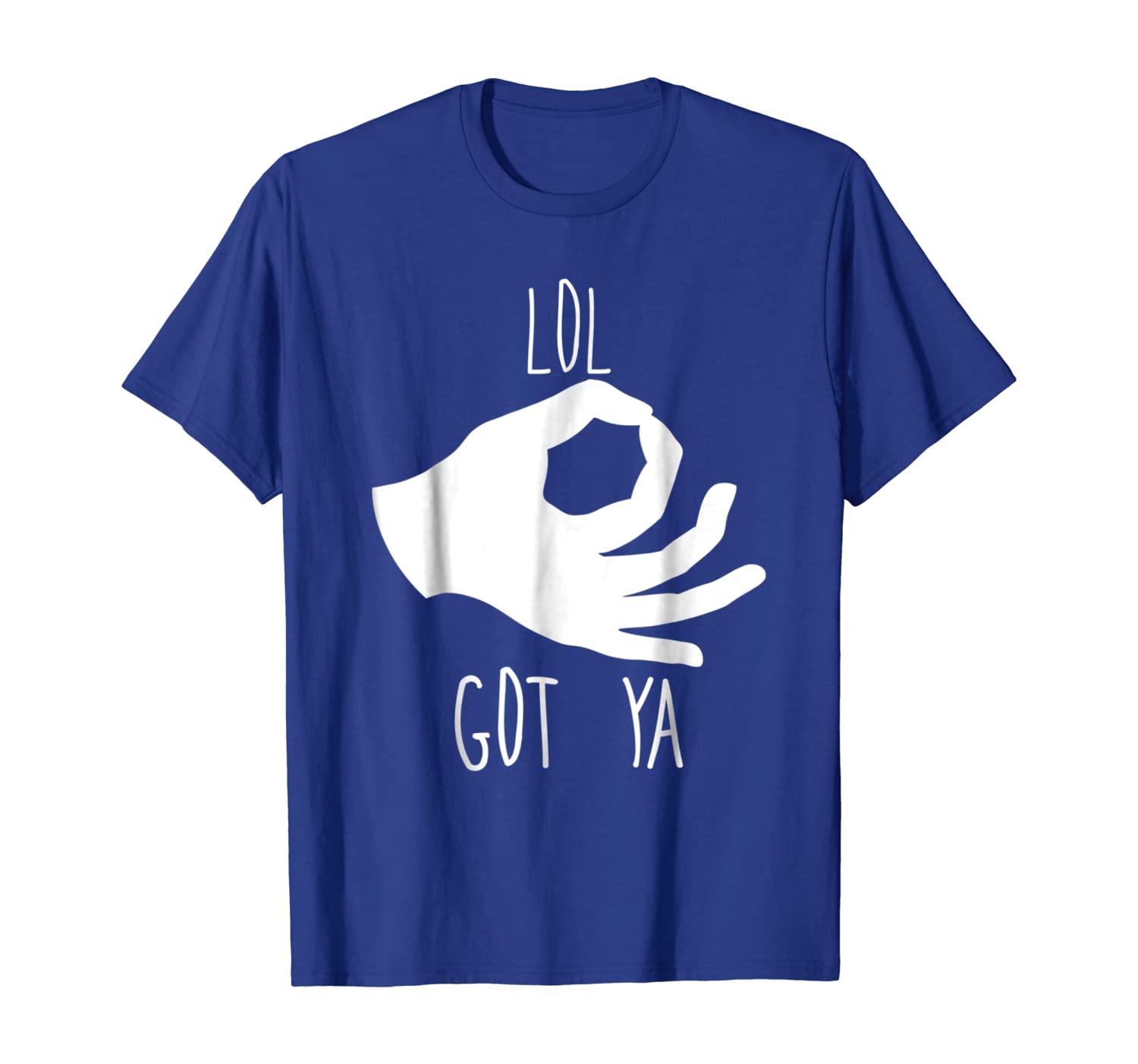 

Finger Circle Game T-Shirt - Lol Got Ya - You Looked TShirt, White;black