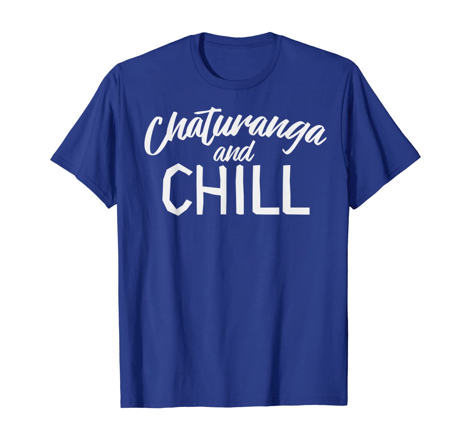 

Chaturanga And Chill Funny Yoga Workout Asana Meditate Gift T-Shirt, White;black