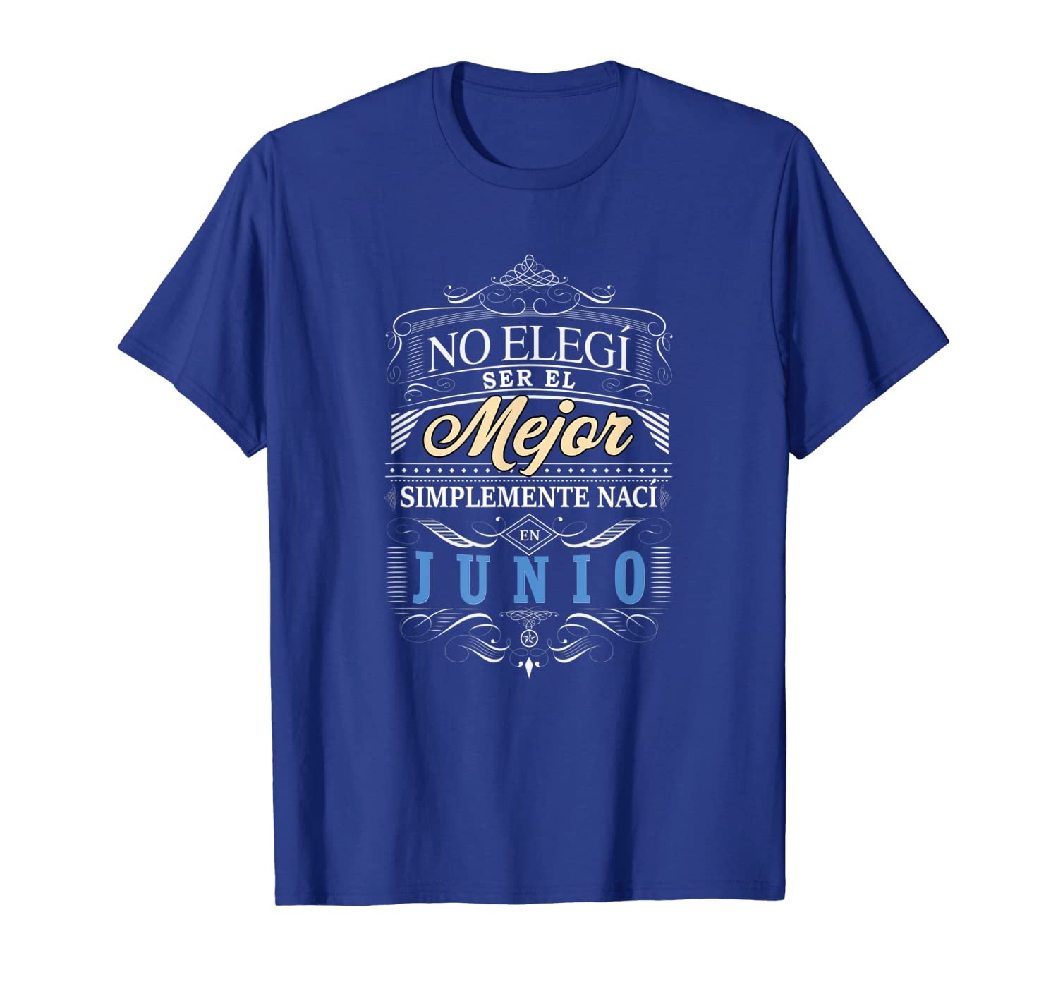 

camiseta graciosa hombre no elegi ser mejor naci en junio, White;black