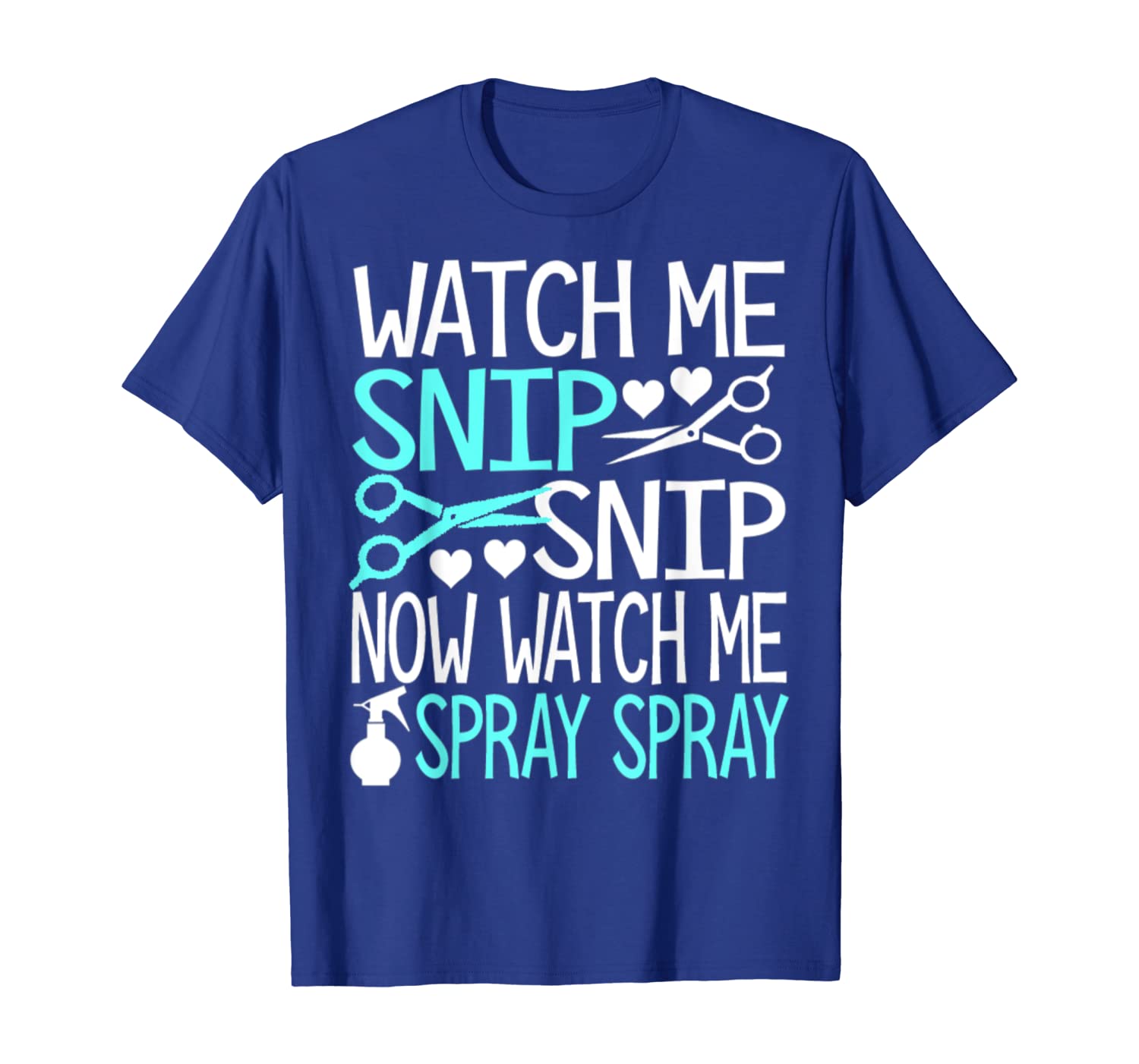 

watch me snip watch me spray funny hairstylist shirt, White;black