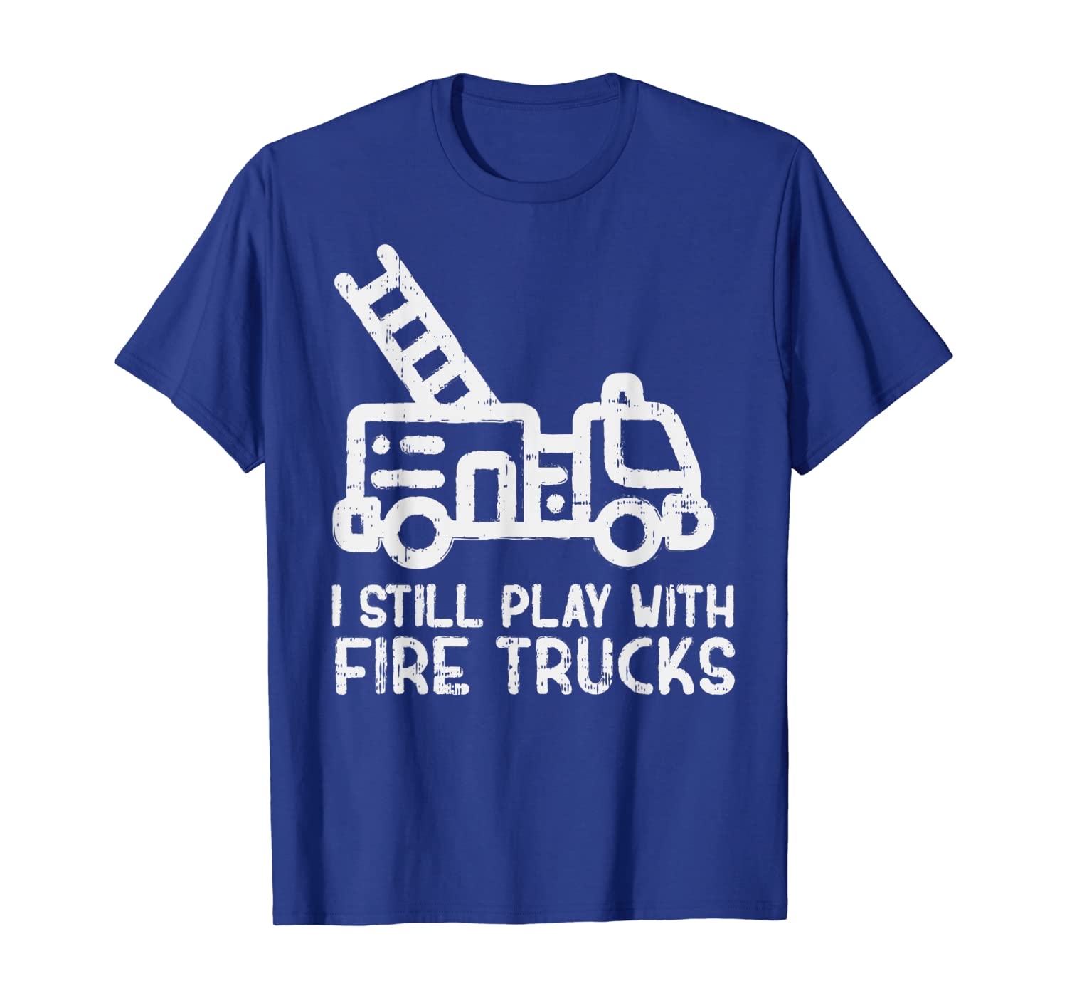 

i still play with fire trucks funny firefighter fireman gift t-shirt, White;black