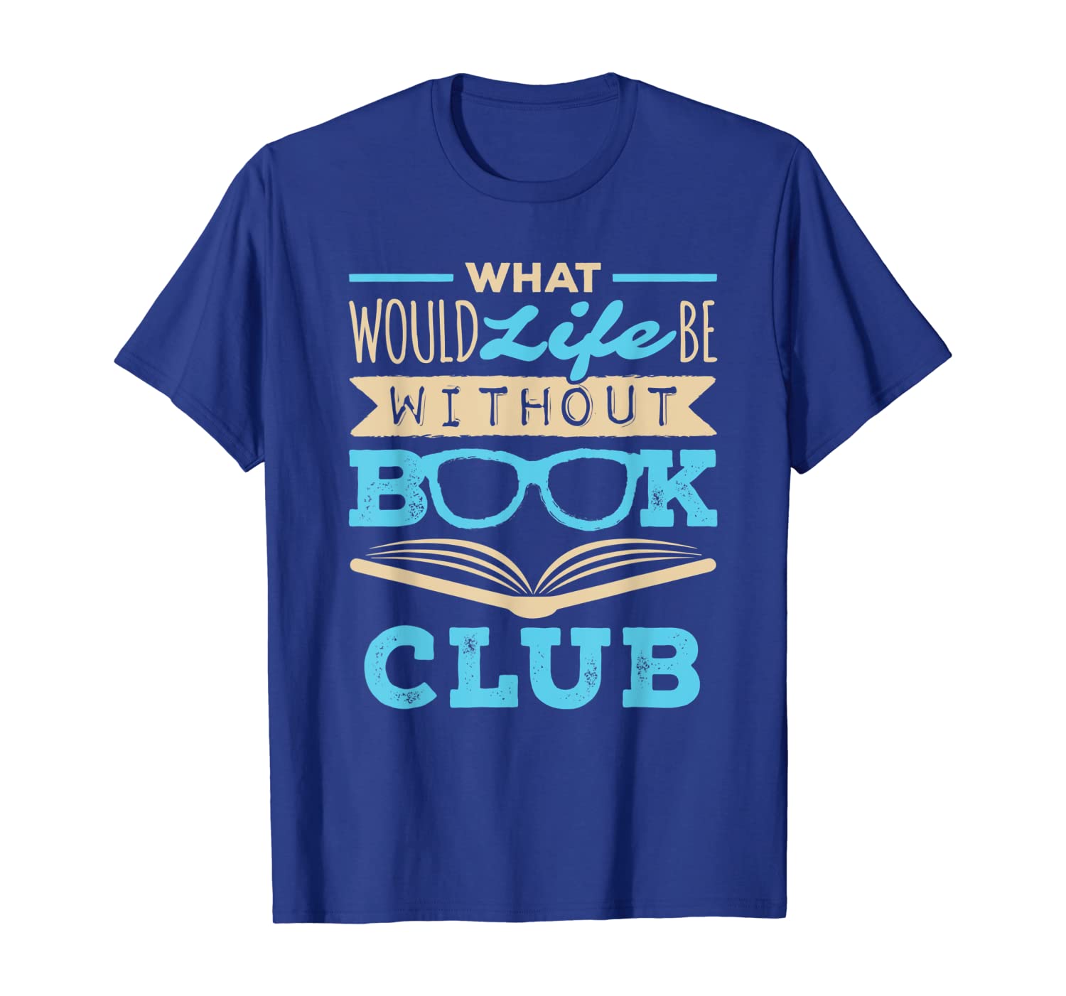

what would life be without book club t-shirt, White;black