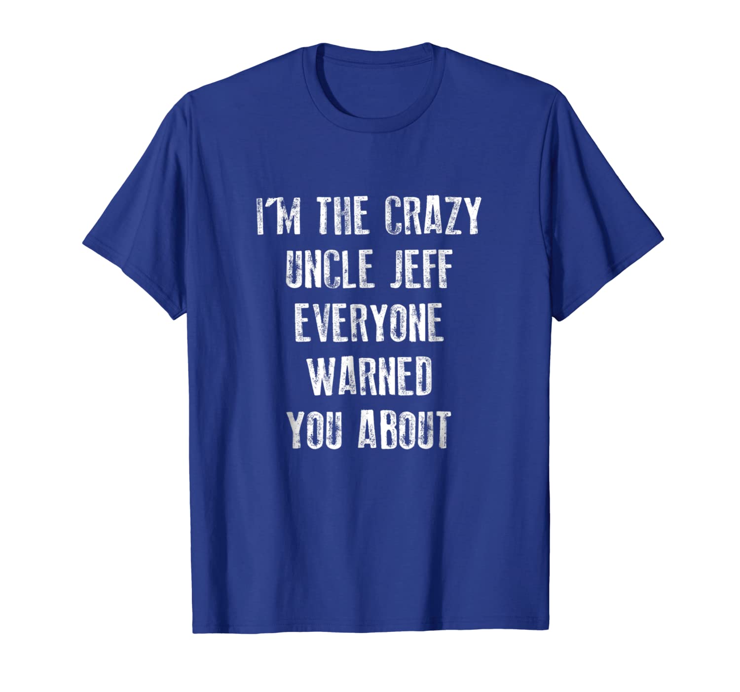

Crazy Uncle Jeff Shirt Family Reunion Fathers Day Gift, White;black