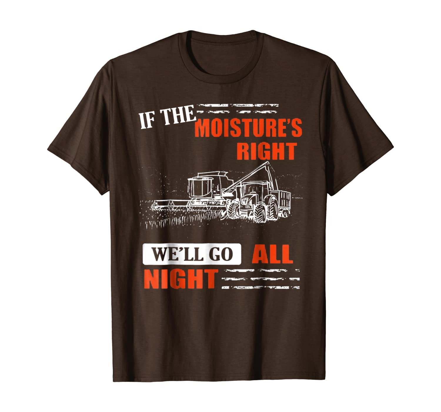 

if the moisture's right we'll go all night farmer t-shirt, White;black