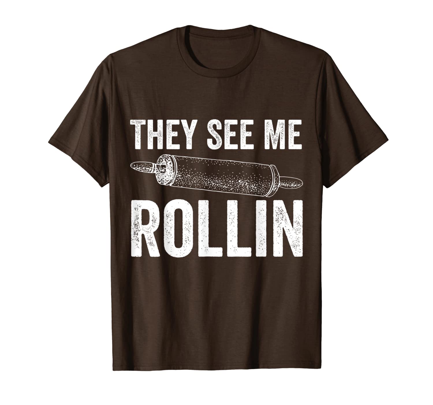 

they see me rollin funny rolling pin baking t-shirt t-shirt, White;black
