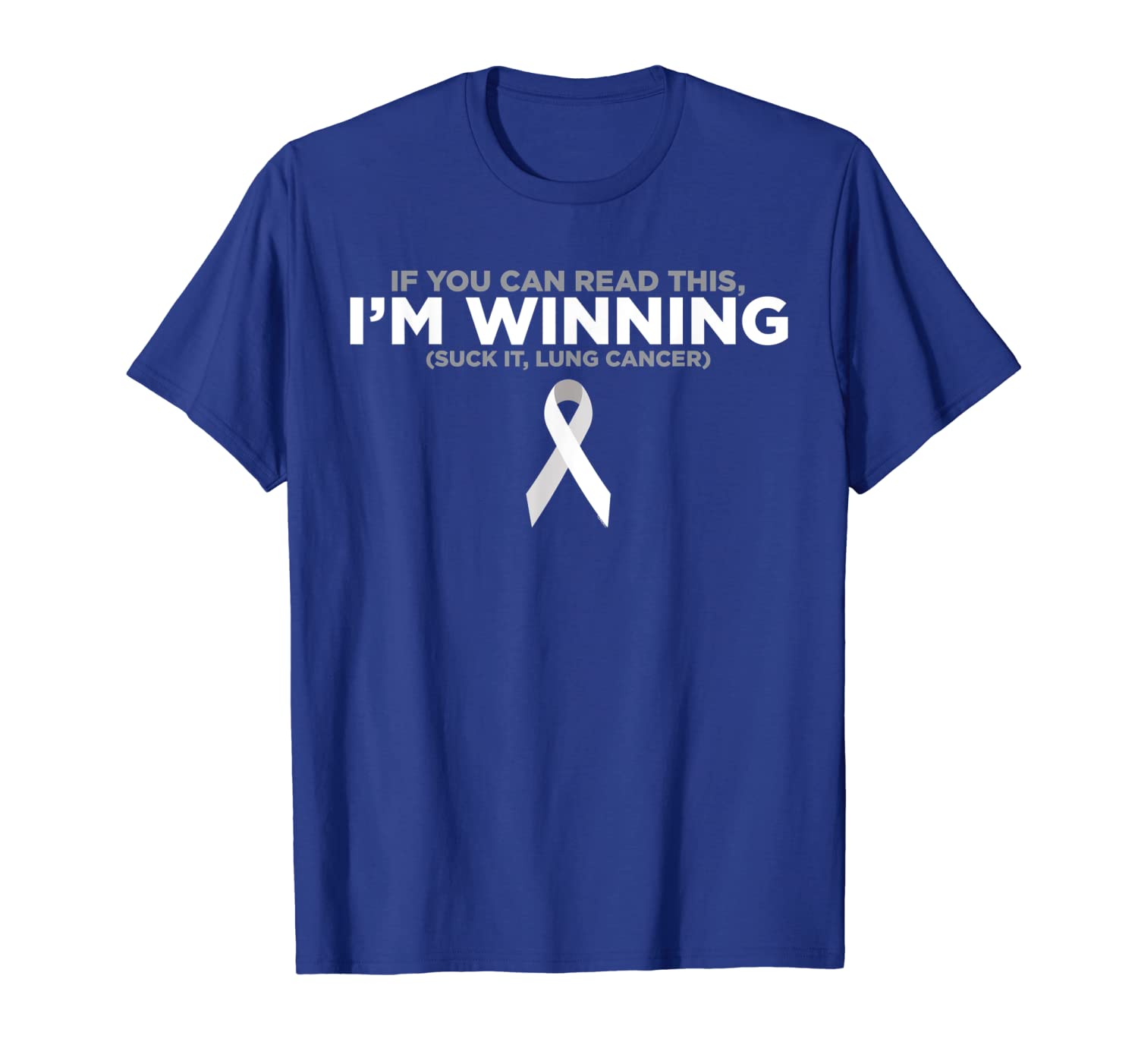 

If You Can Read This I'm Winning Suck It Lung Cancer T-Shirt, White;black