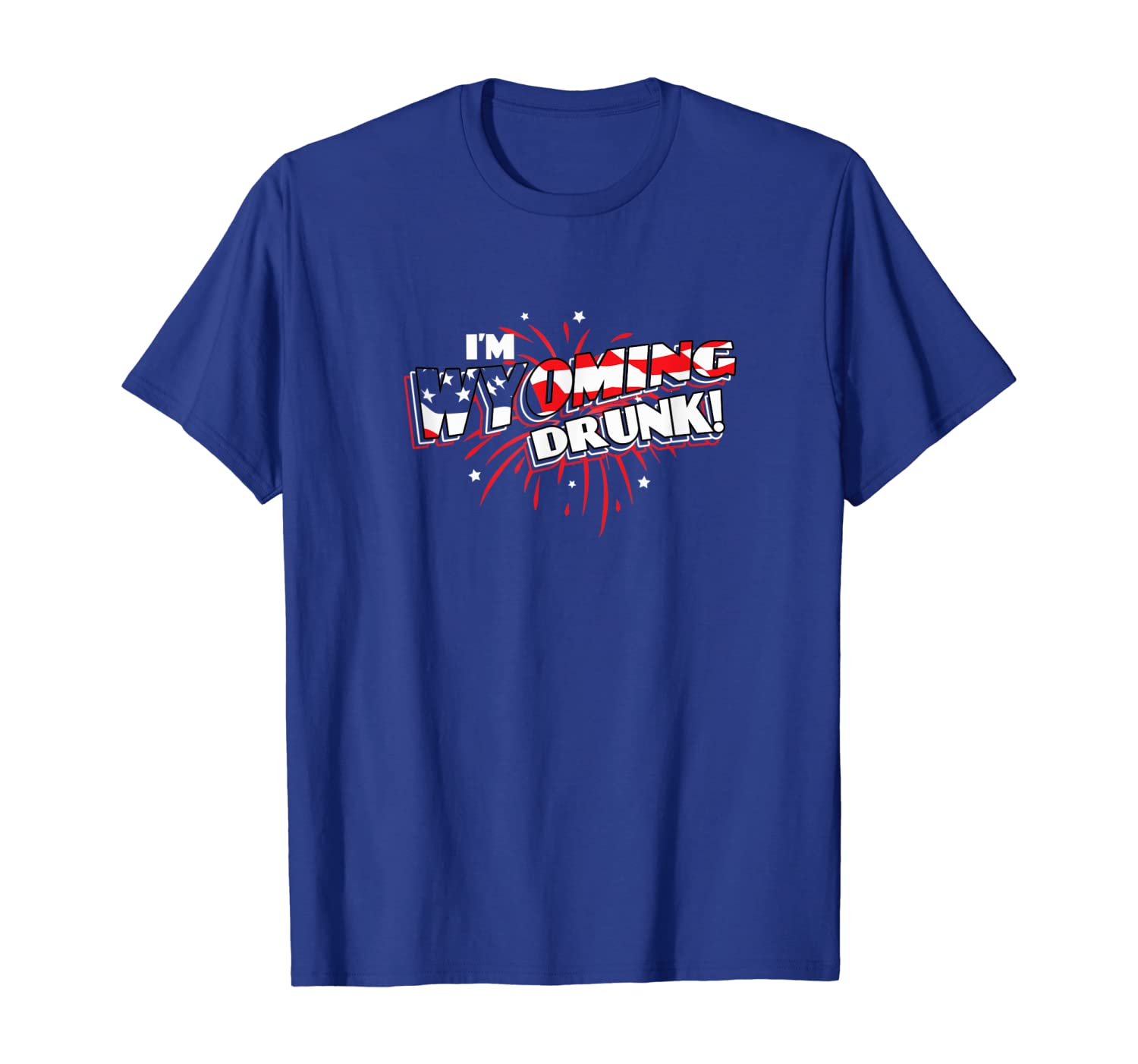 

I'm Wyoming Drunk! | USA Beer Drinking Merica Party T-shirt, White;black