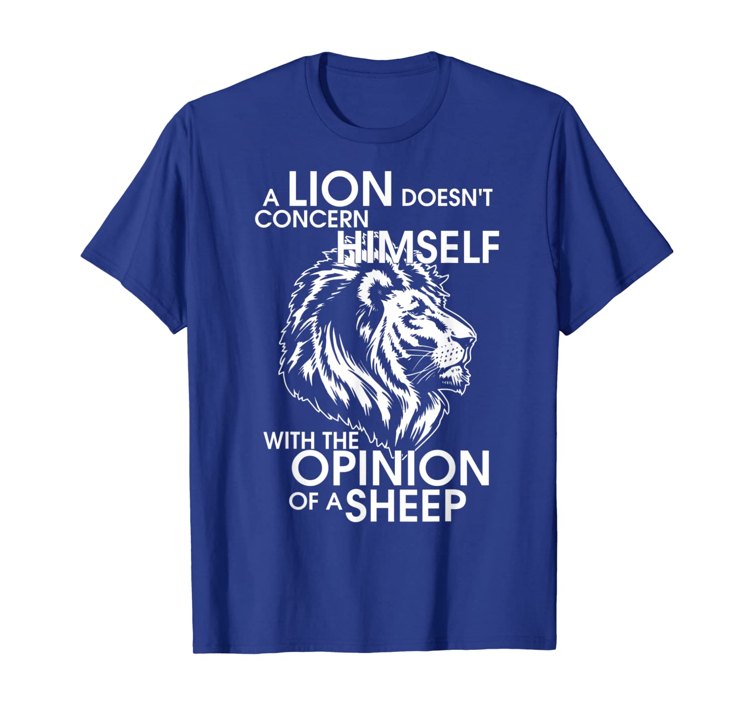 

A Lion Doesn't Concern Himself With The Opinion Of A Sheep S, White;black