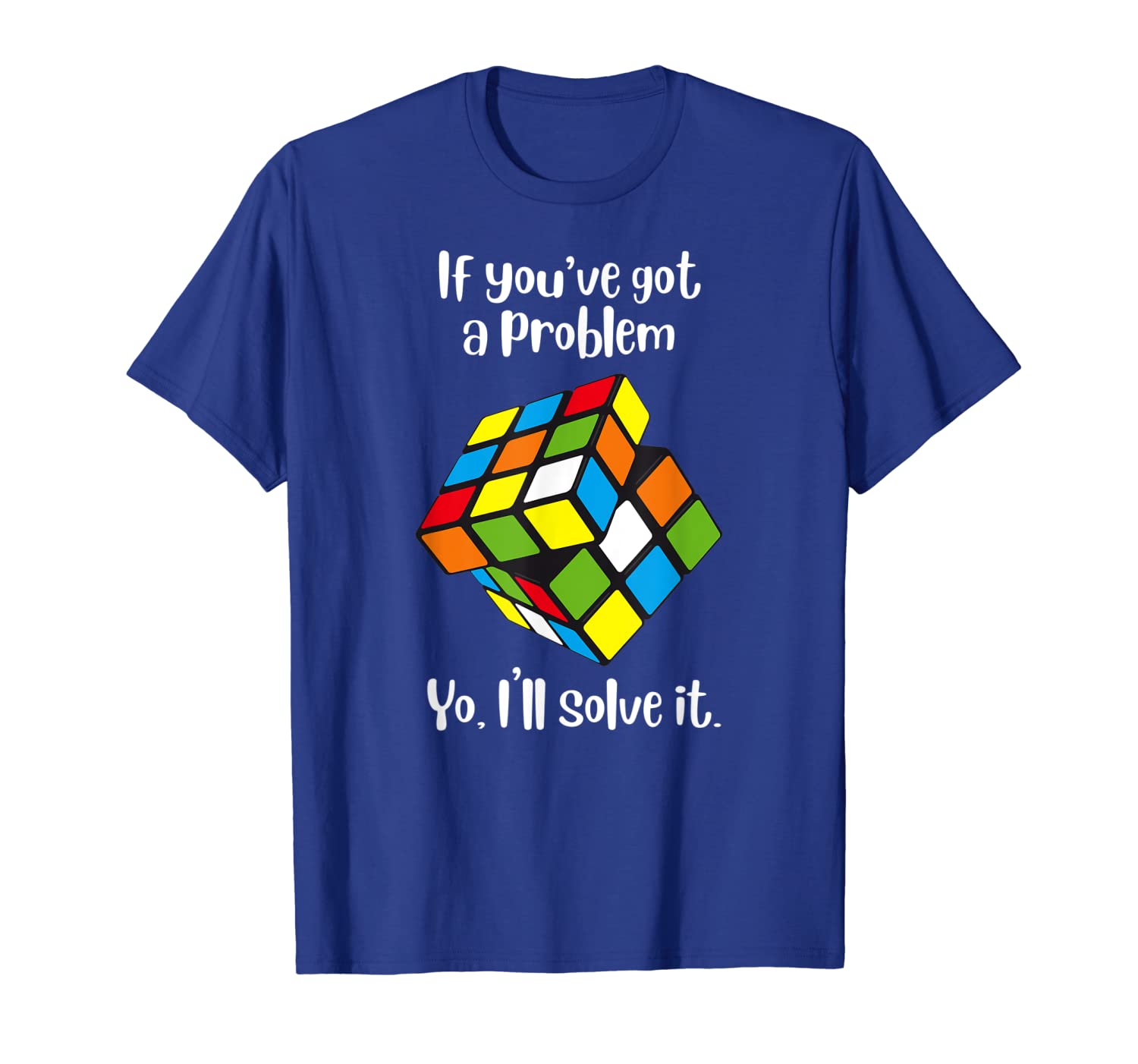 

if you've got a problem yo, i'll solve it cube lover t-shirt, White;black