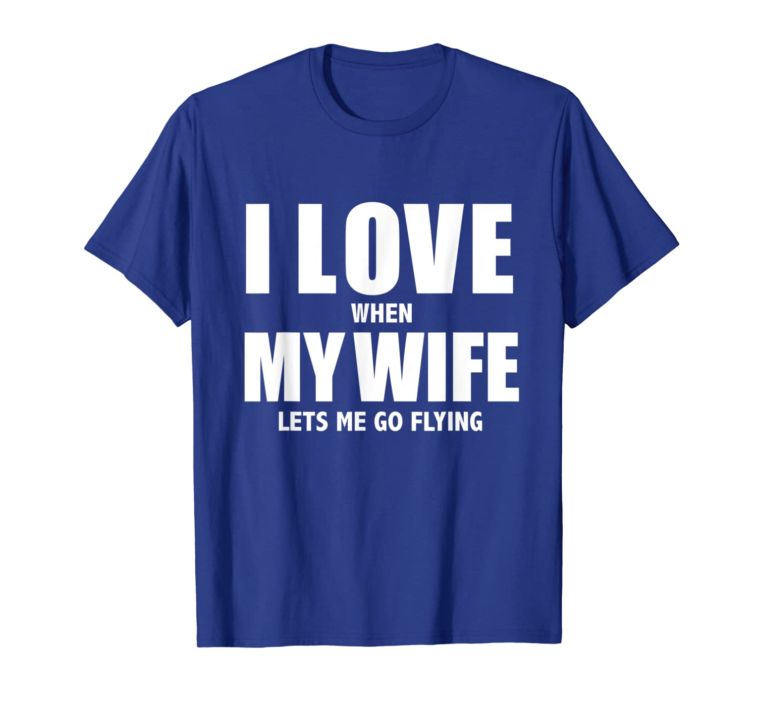 

i love my wife she lets me go flying funny aviation gift t-shirt, White;black