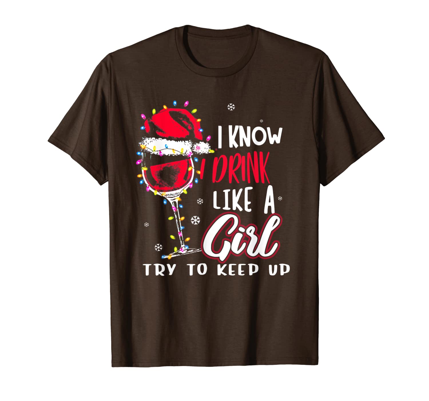 

i know i drink like a girl xmas gift for wine lover t-shirt, White;black