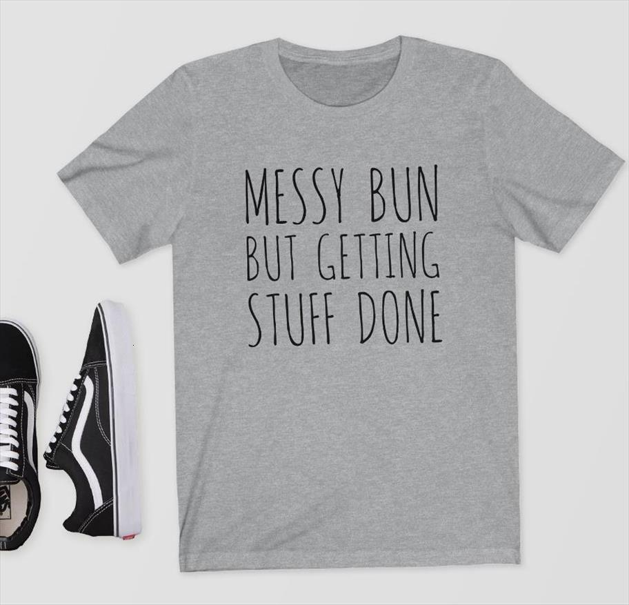 

messy bun but getting men t shirts stuff done print cotton casual funny shirt for lady girl tee hipster, White;black