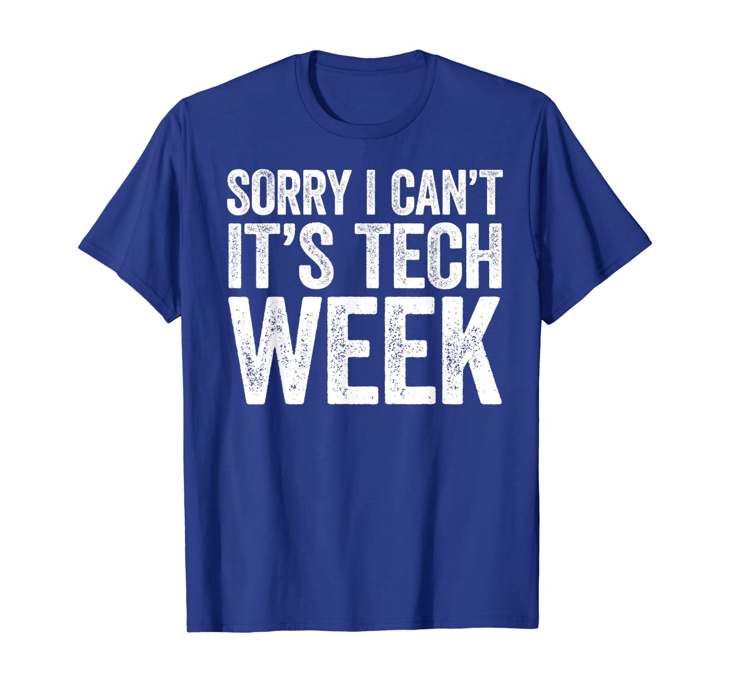 

sorry i can't it's tech week t-shirt theatre rehearsal gift, White;black