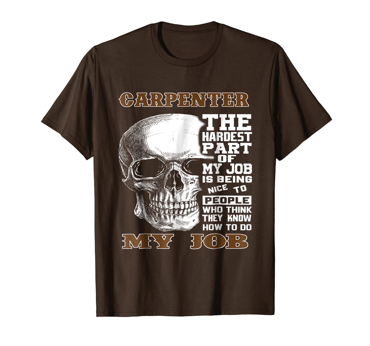 

carpenter the hardest part of my job shirt, White;black